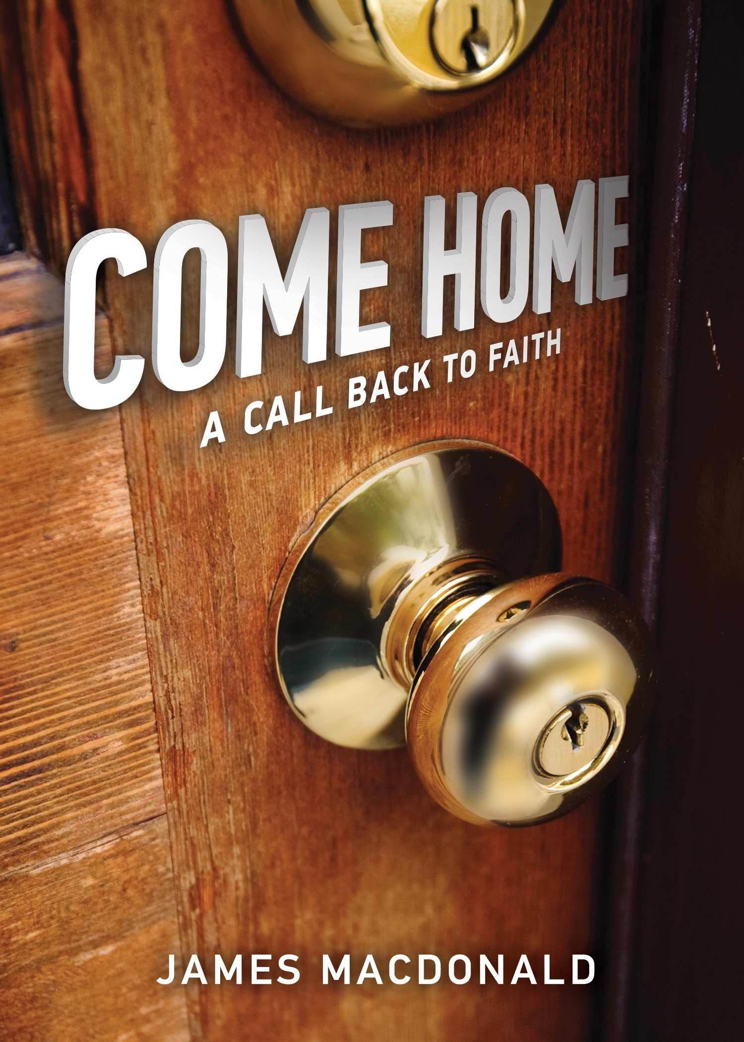 Come Home: A Call Back to Faith,New