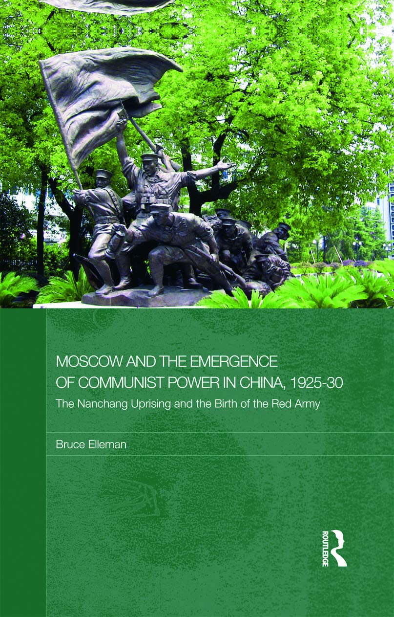 Moscow and the Emergence of Communist Power in China, 192530: The Nanchang Uprising and the Birth of the Red Army(Routledge Stu,Used