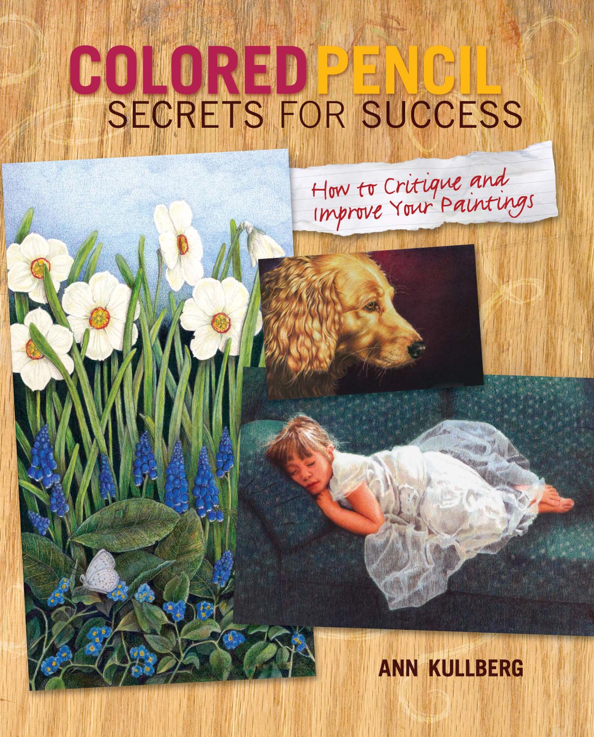 Colored Pencil Secrets for Success: How to Critique and Improve Your Paintings,New