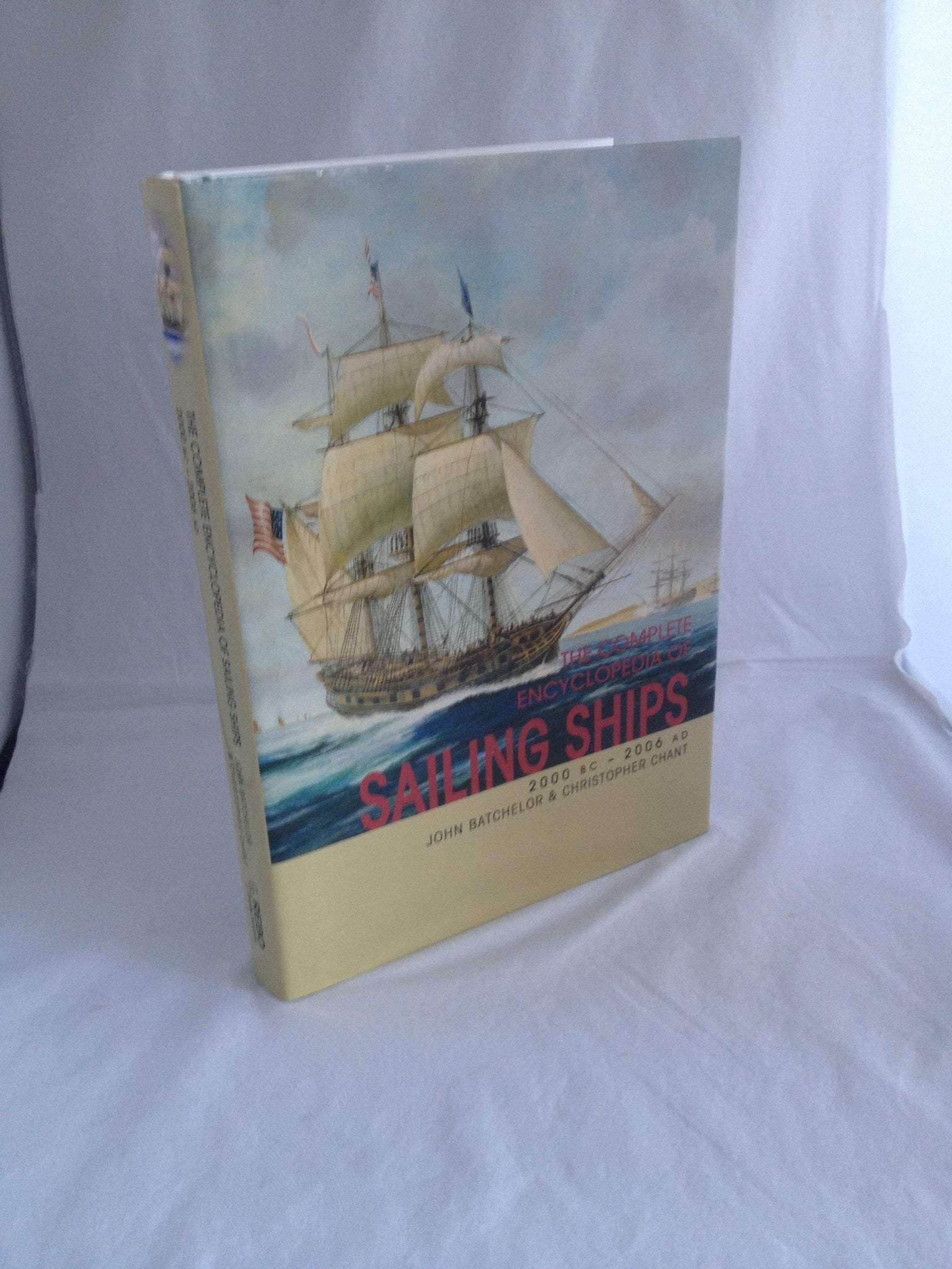 The Complete Encyclopedia of Sailing Ships: 2000 BC 2006 AD,Used