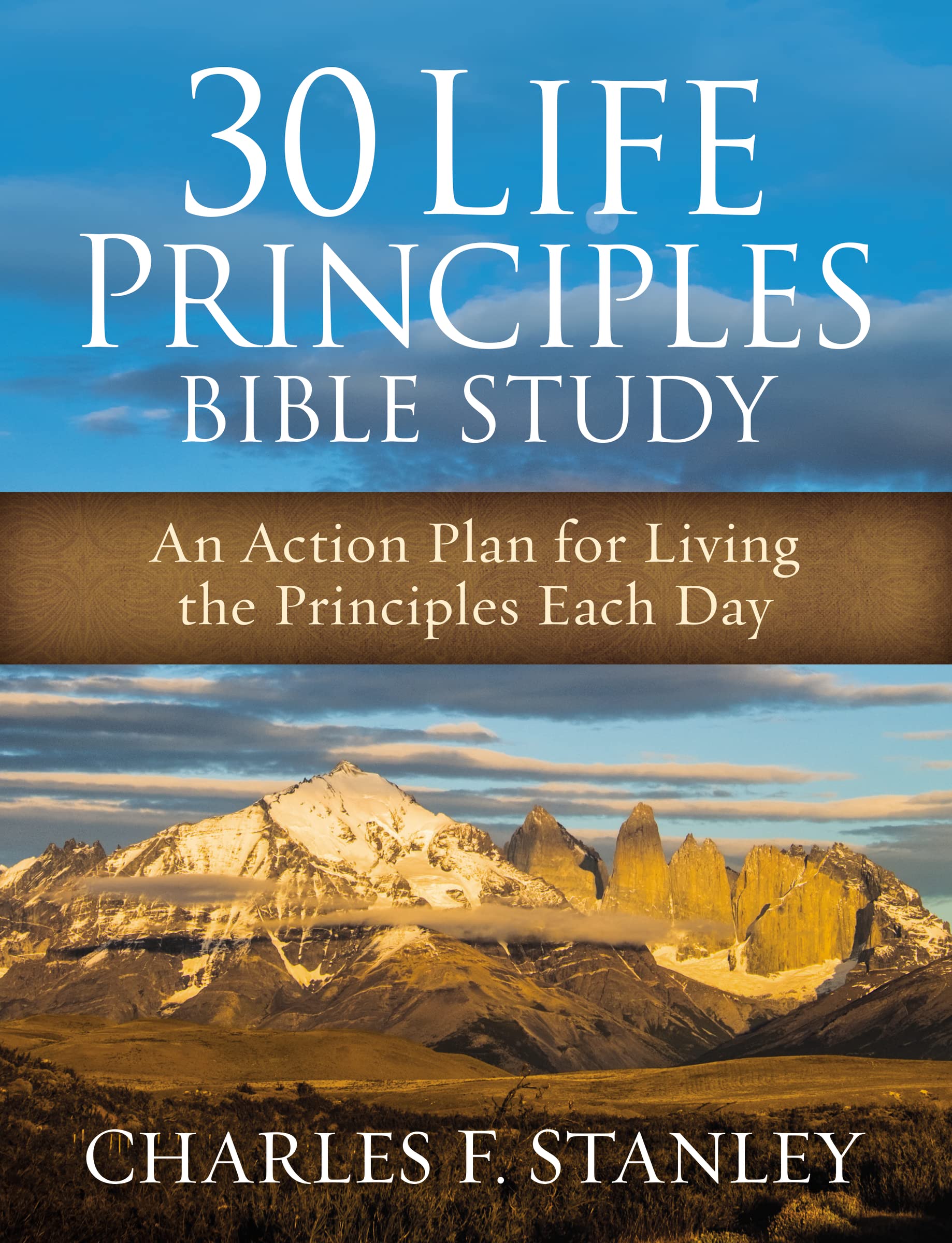 30 Life Principles Bible Study: An Action Plan For Living The Principles Each Day,New