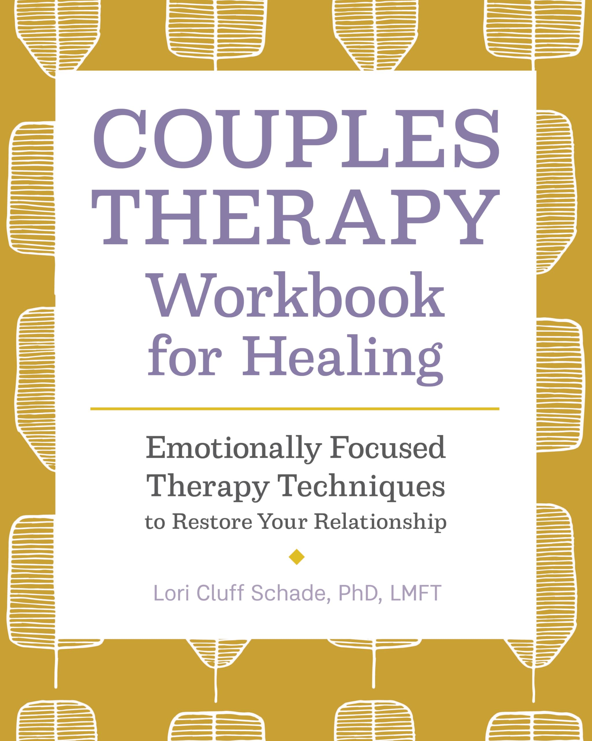 Couples Therapy Workbook For Healing: Emotionally Focused Therapy Techniques To Restore Your Relationship