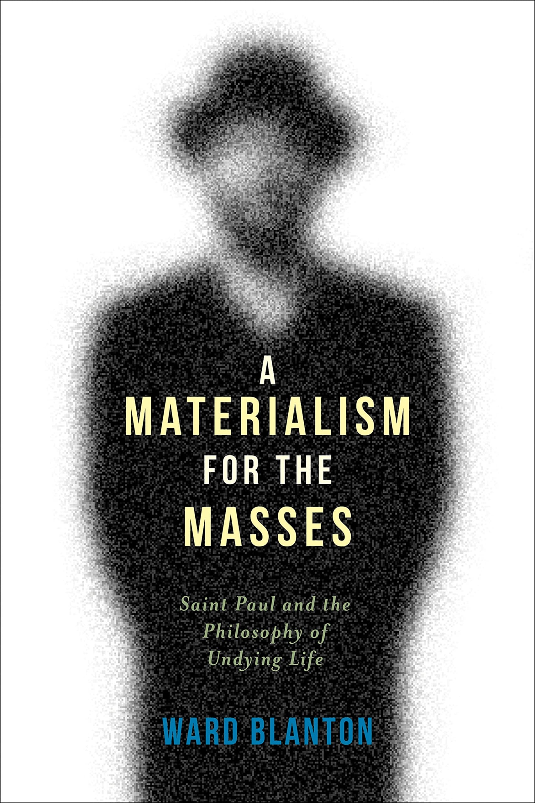A Materialism for the Masses: Saint Paul and the Philosophy of Undying Life (Insurrections: Critical Studies in Religion, Politi,Used