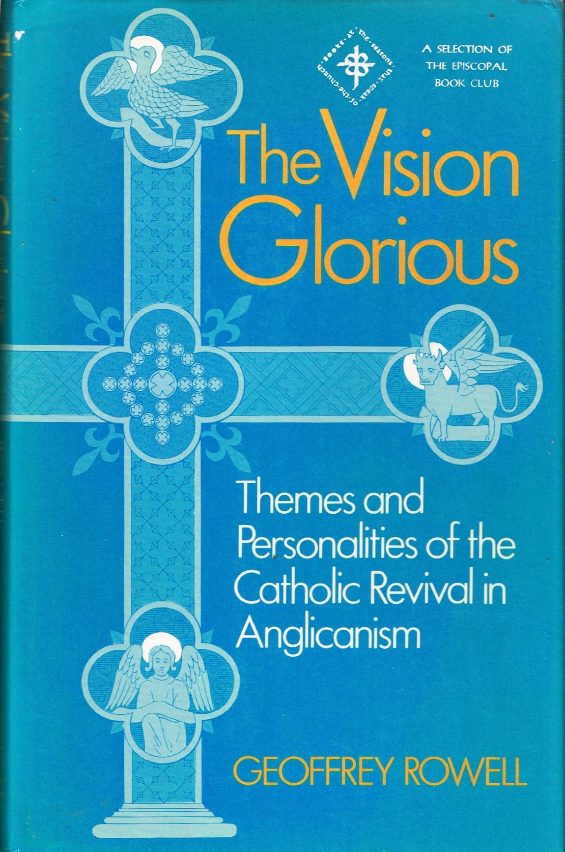 The Vision Glorious: Themes and Personalities of the Catholic Revival in Anglicanism,Used