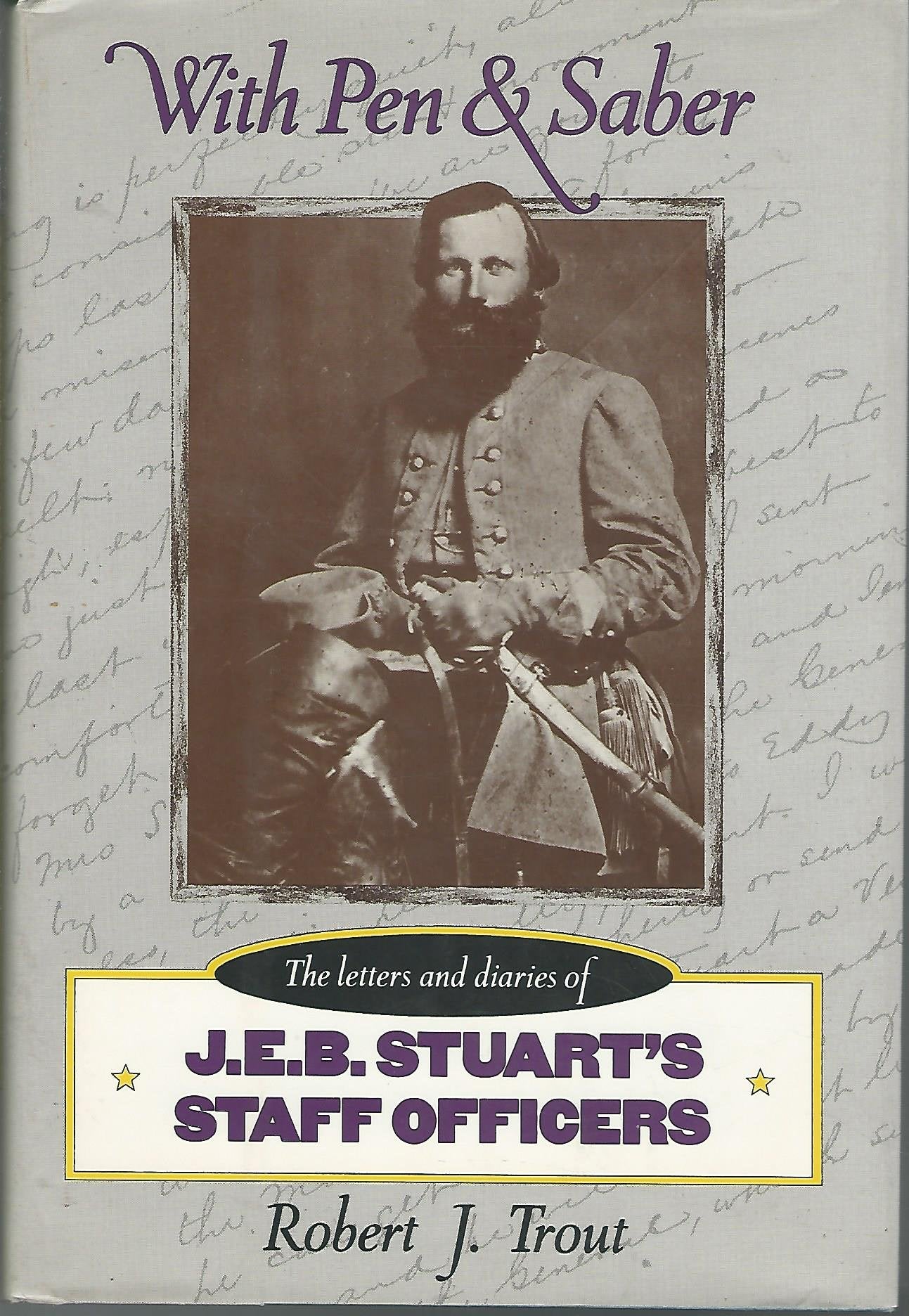 With Pen And Saber: The Letters And Diaries Of Jeb Stuart'S Staff Officers,Used
