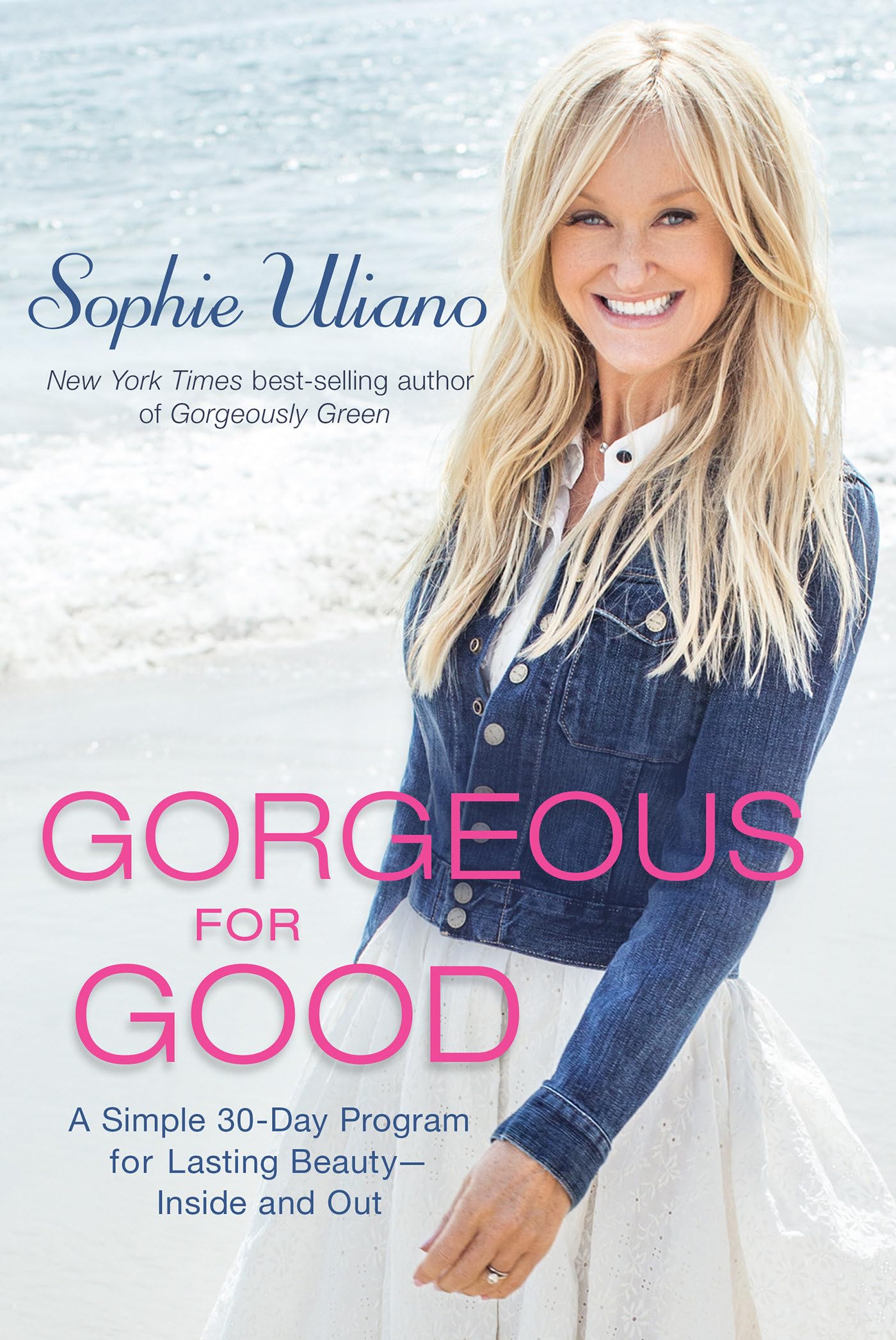 Gorgeous For Good: A Simple 30Day Program For Lasting Beauty  Inside And Out