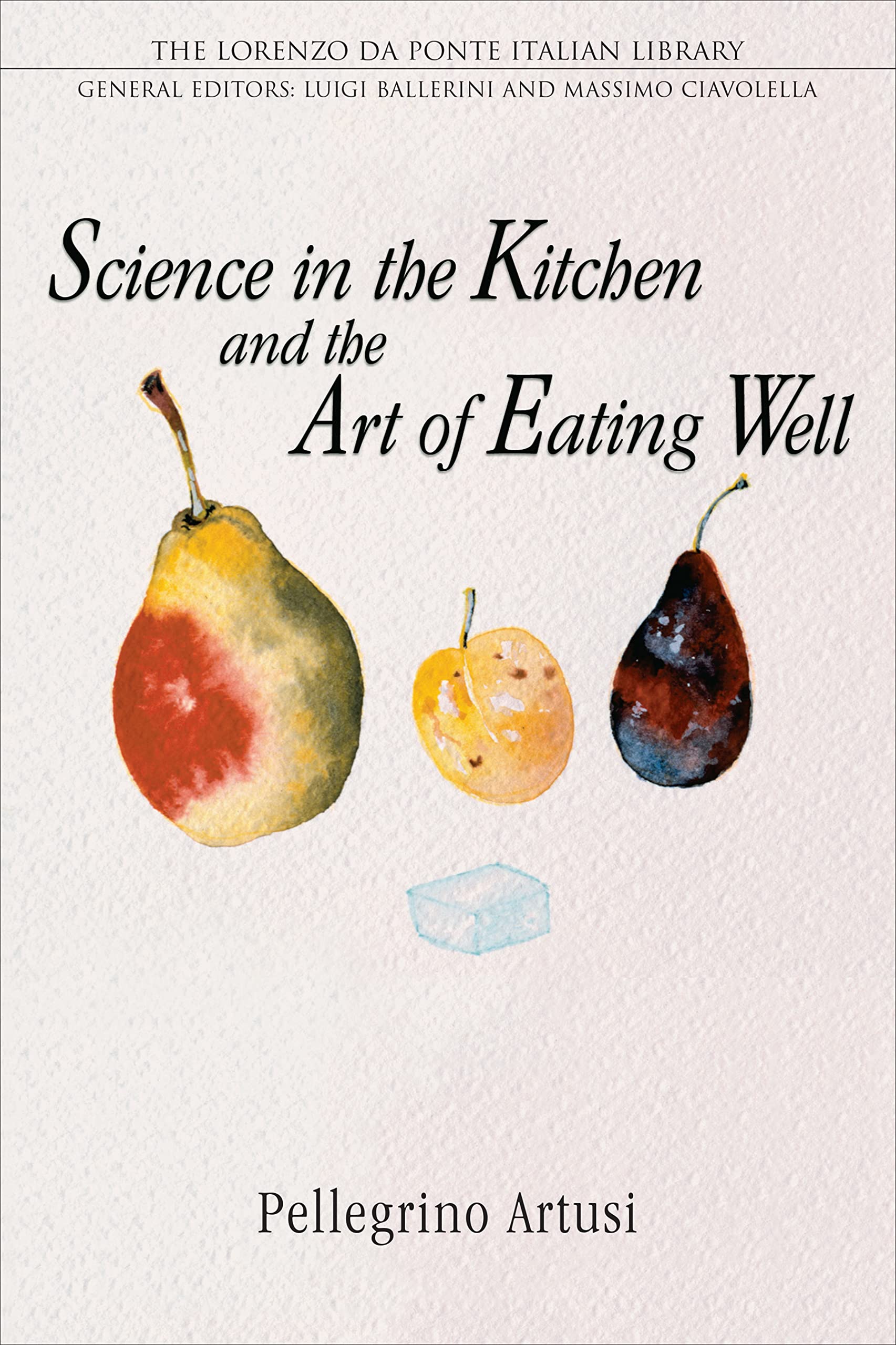 Science In The Kitchen And The Art Of Eating Well (Lorenzo Da Ponte Italian Library),New