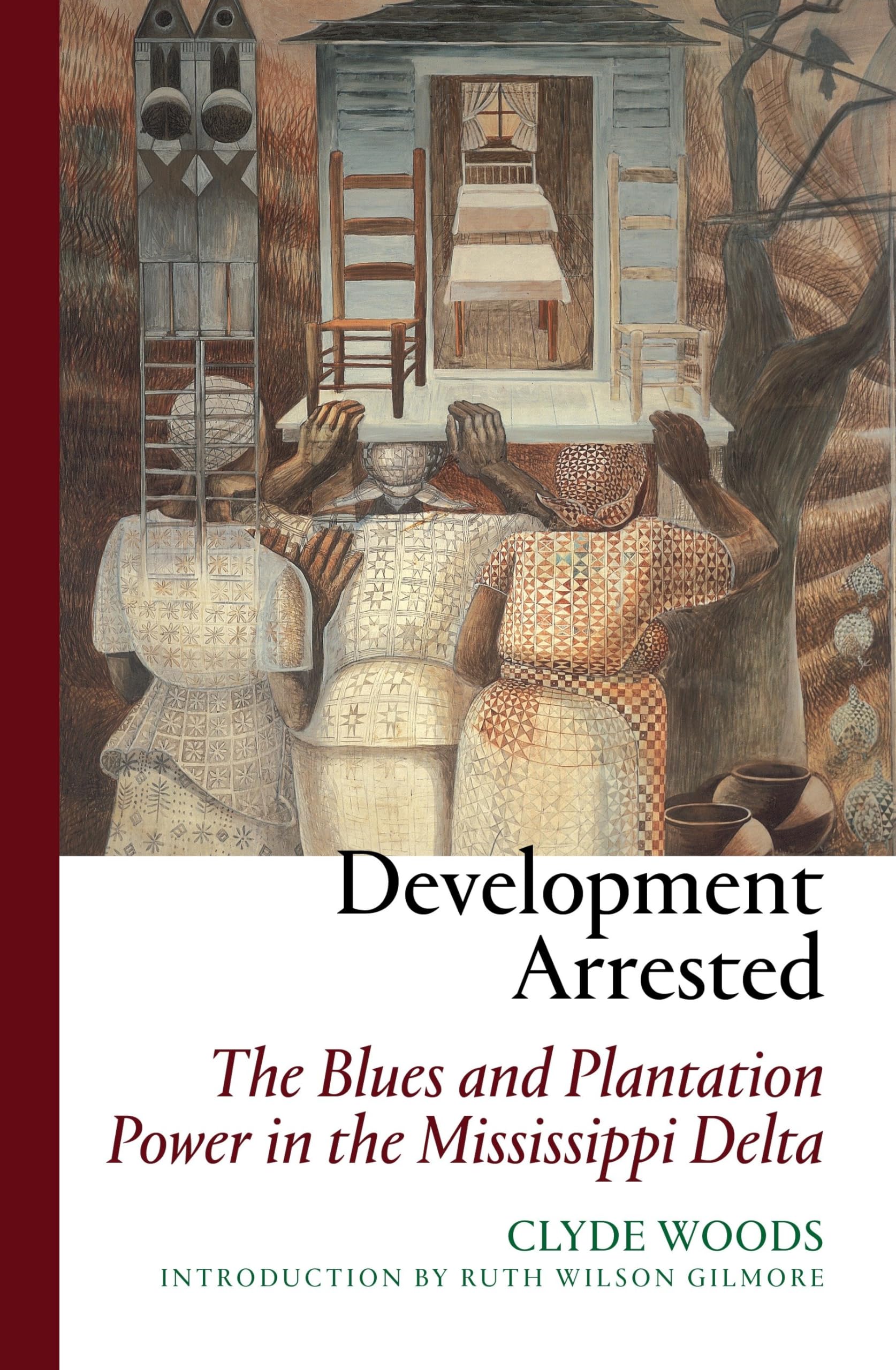 Development Arrested: The Blues and Plantation Power in the Mississippi Delta,Used