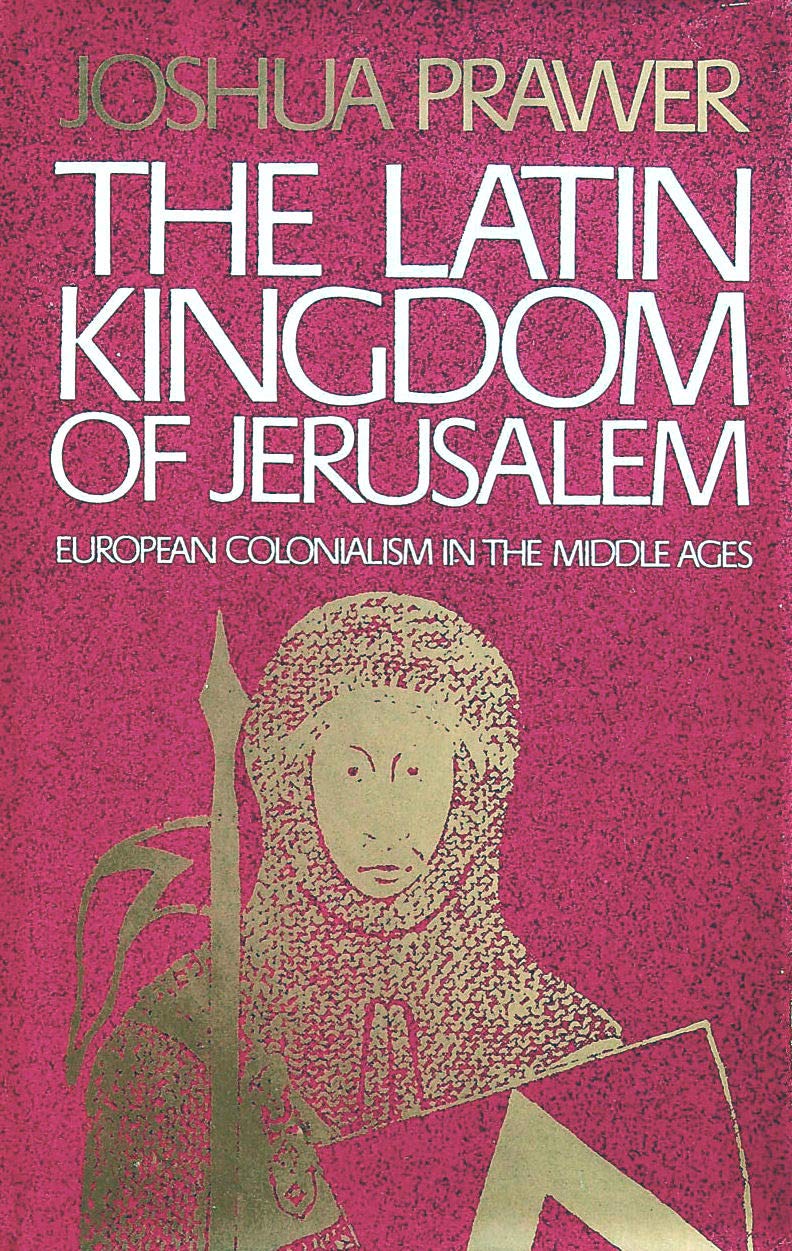 The Latin kingdom of Jerusalem: European colonialism in the Middle Ages,Used