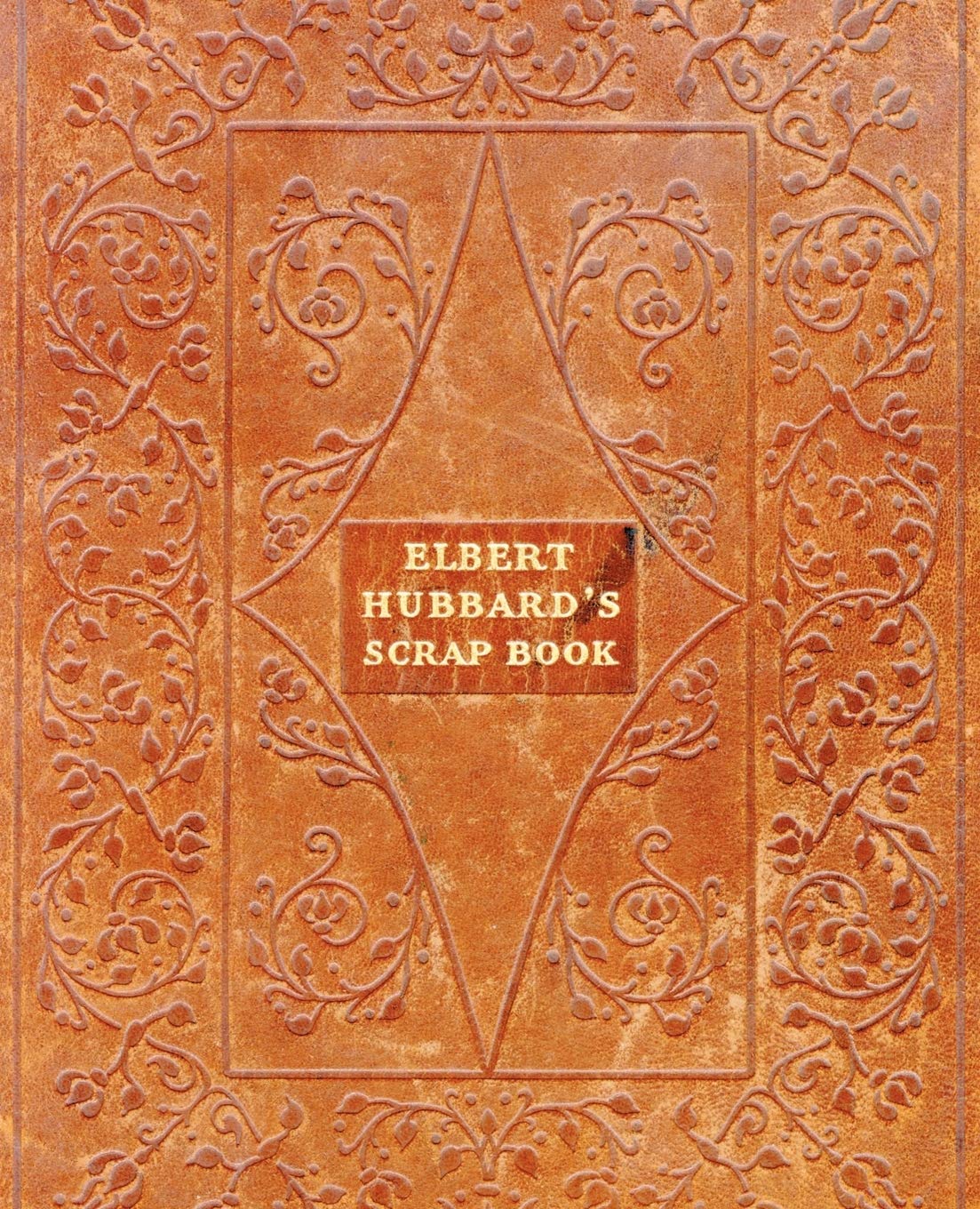 Elbert Hubbard's Scrap Book: Containing the Inspired and Inspiring Selections, Gathered During a Lifetime of Discriminating Read,Used