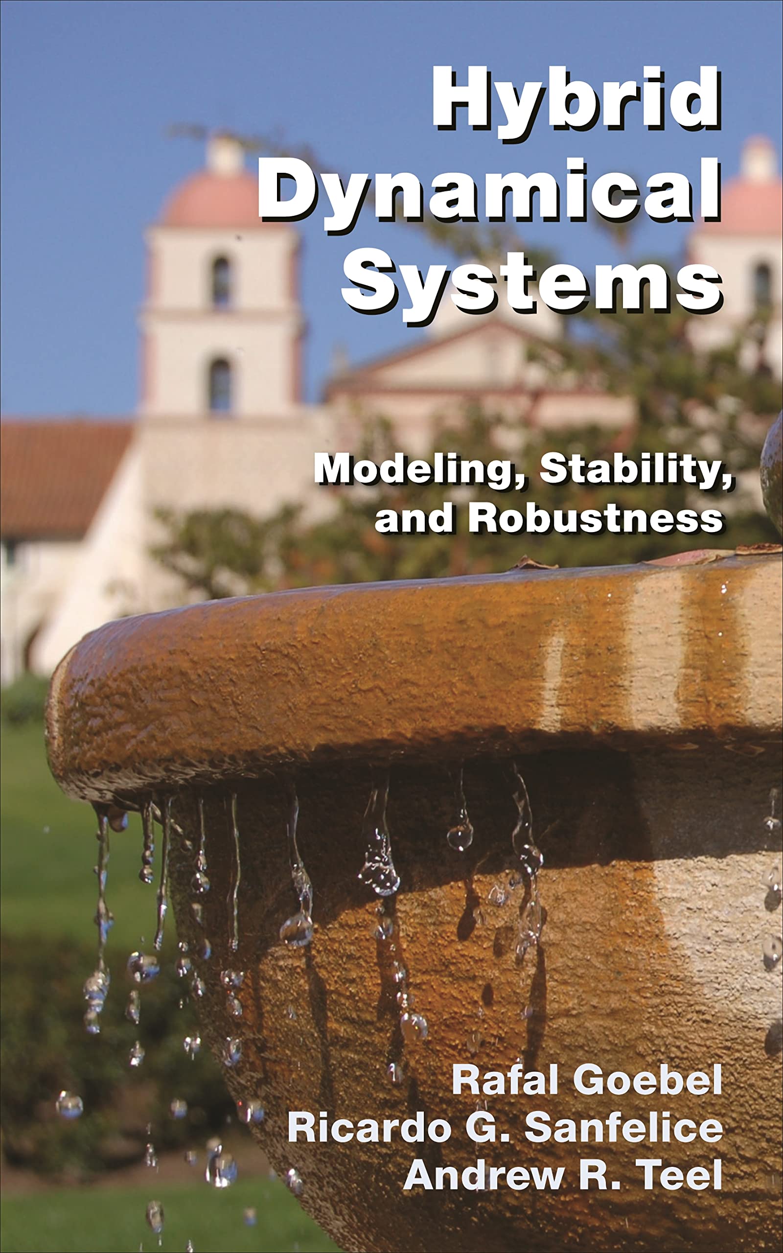 Hybrid Dynamical Systems: Modeling, Stability, And Robustness,Used