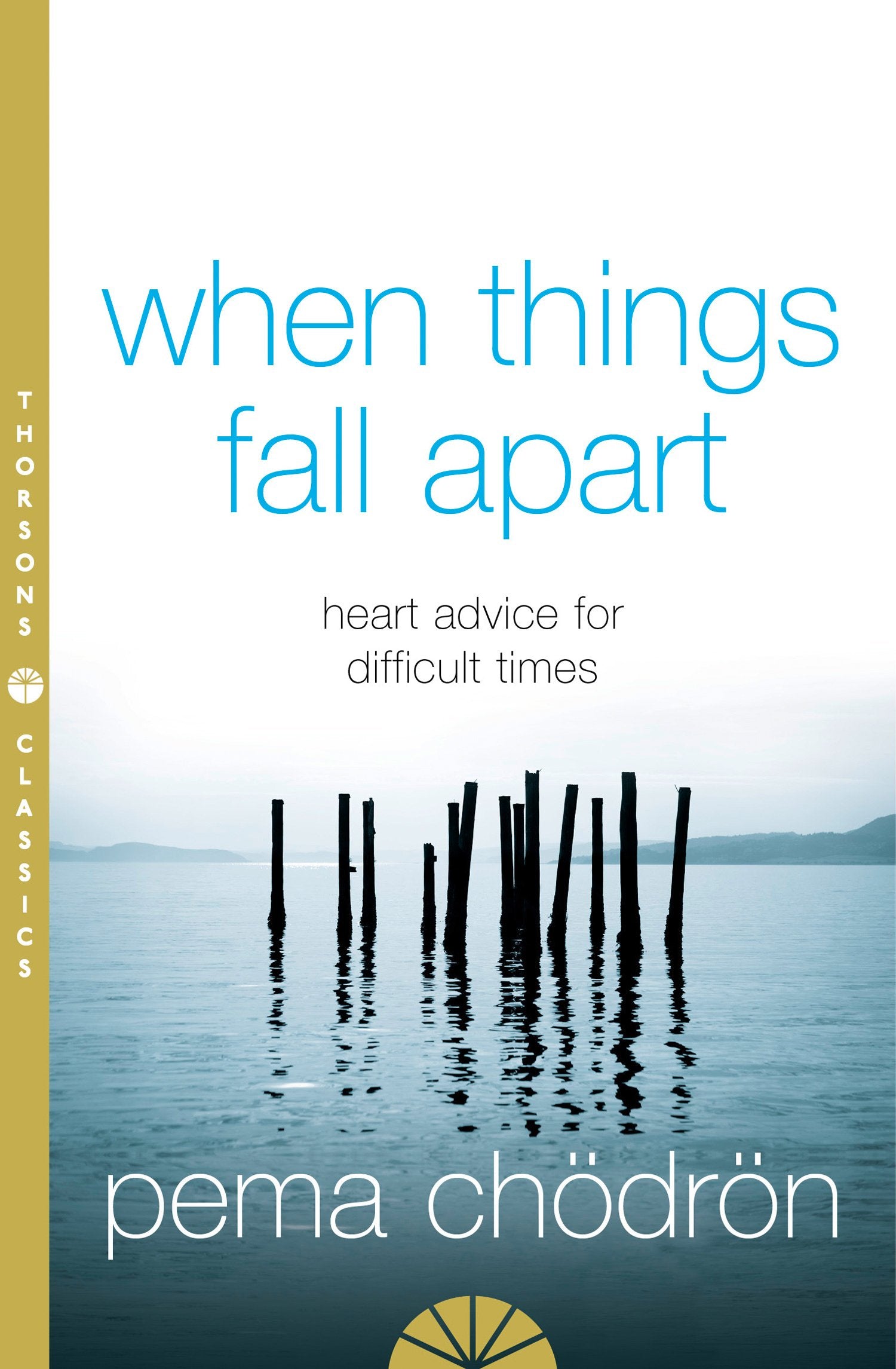 When Things Fall Apart: Heart Advice for Difficult Times,Used