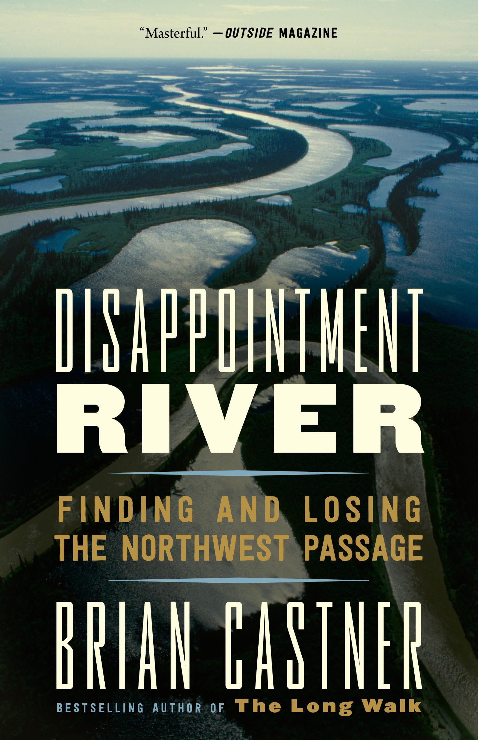 Disappointment River: Finding and Losing the Northwest Passage,Used