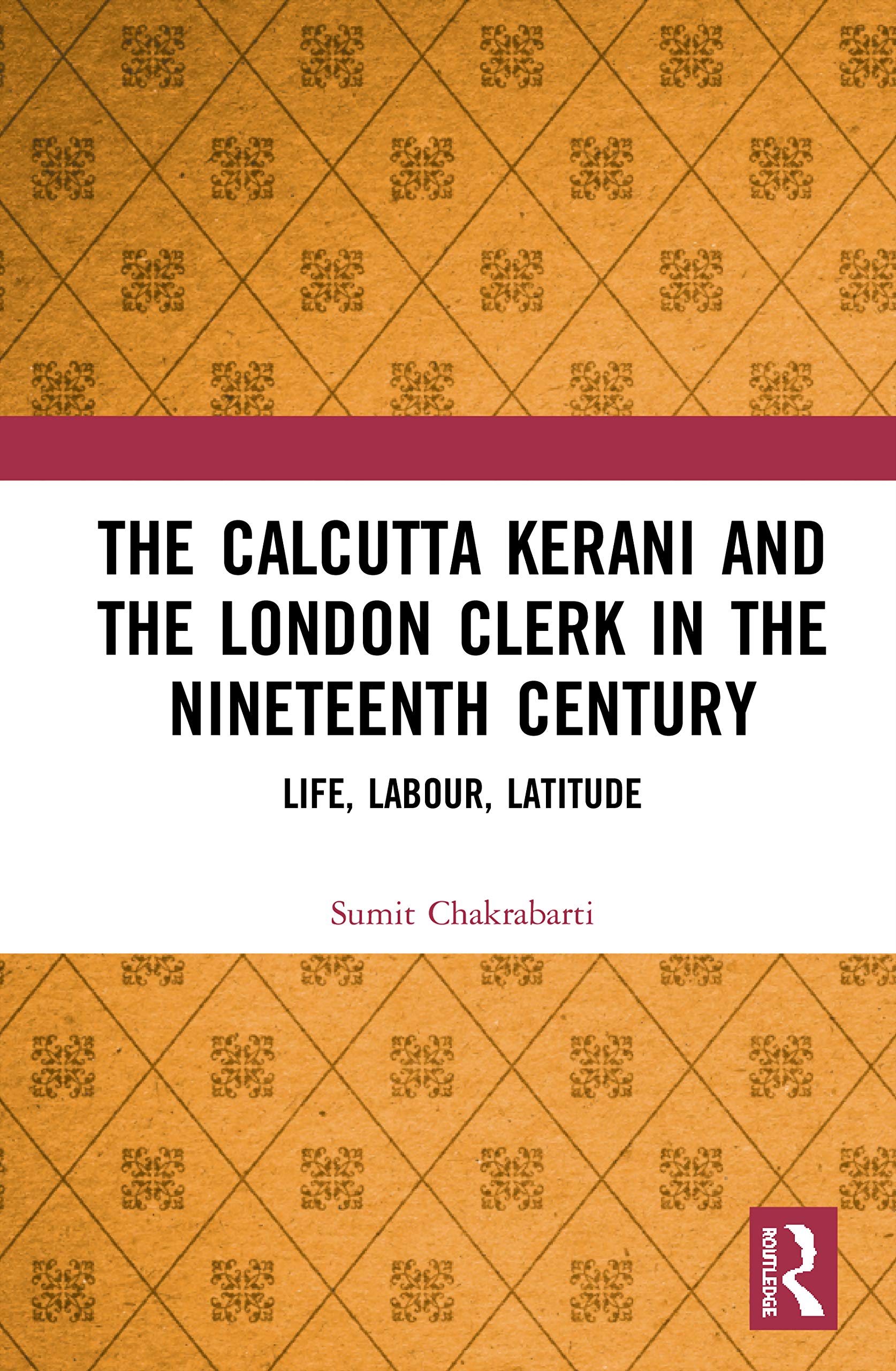 The Calcutta Kerani and the London Clerk in the Nineteenth Century: Life, Labour, Latitude,Used