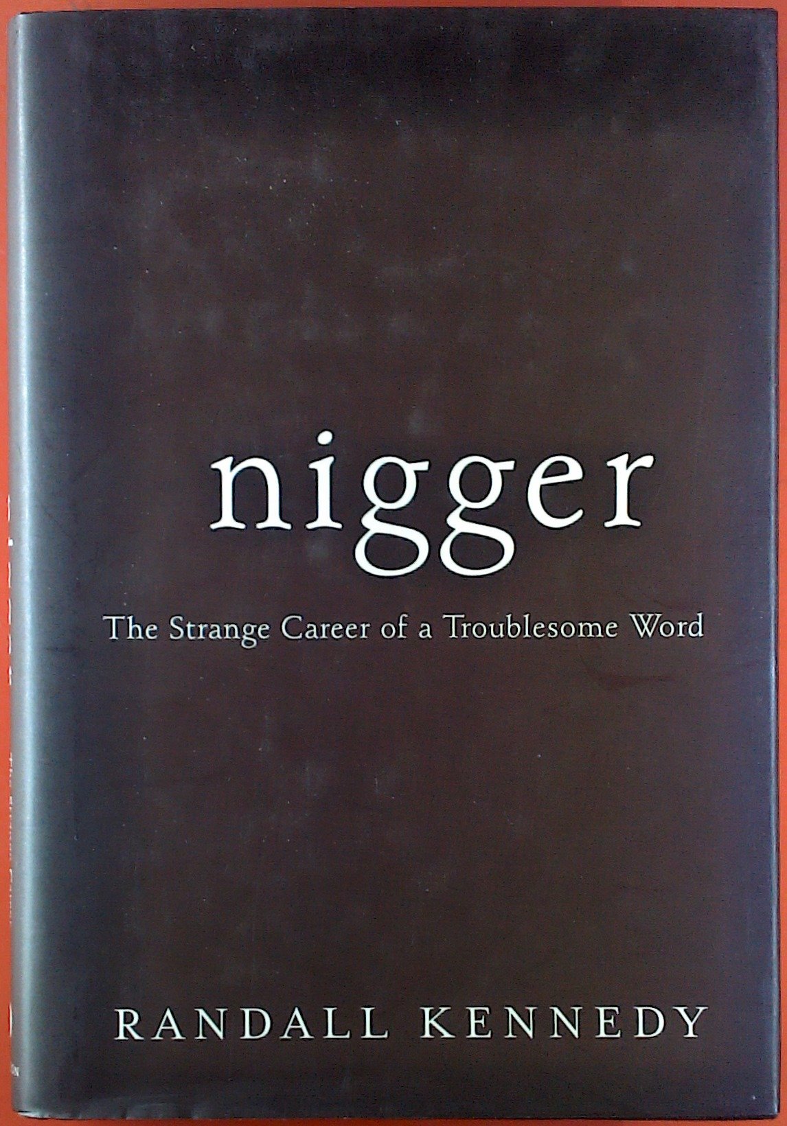 Nigger: The Strange Career Of A Troublesome Word,New