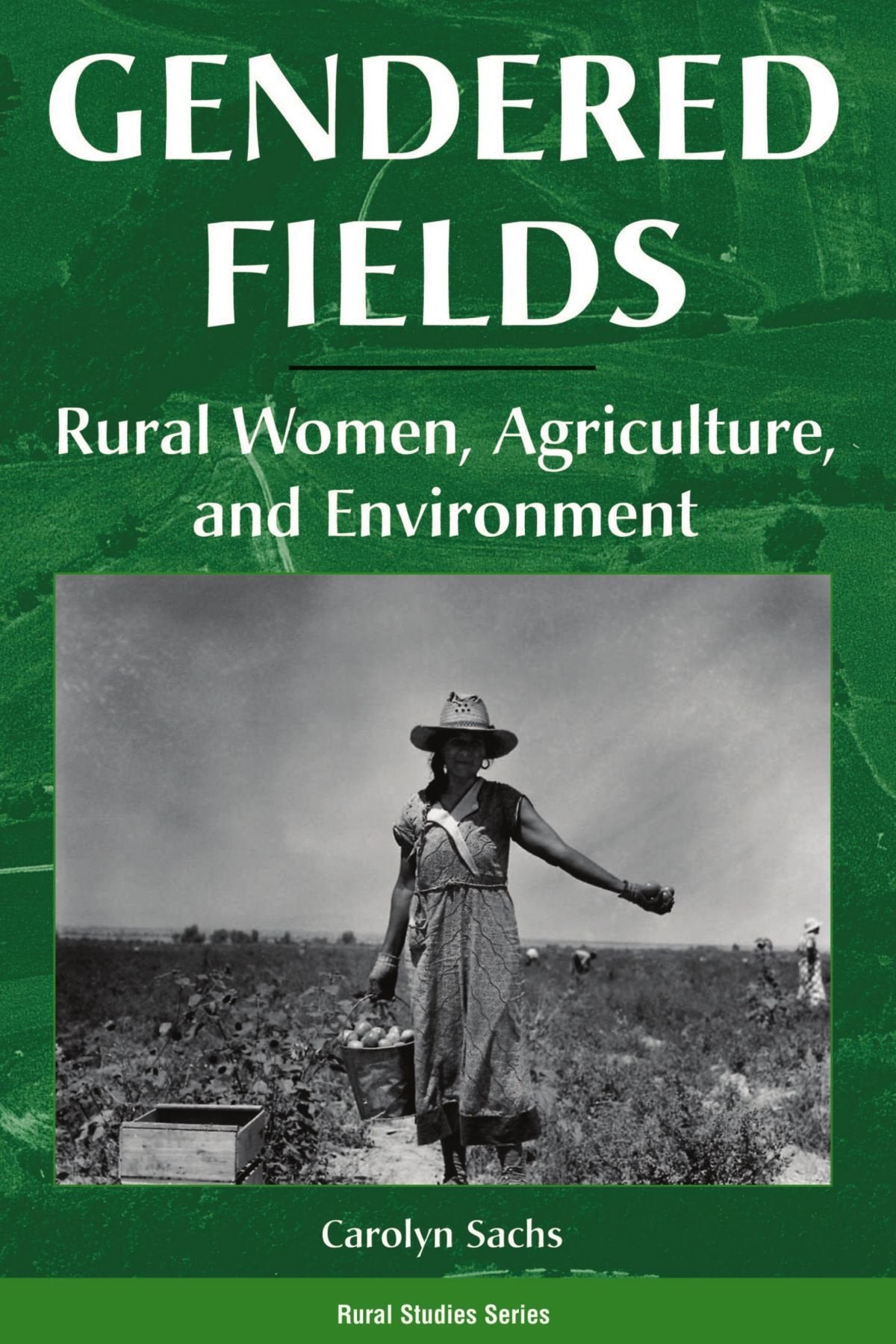 Gendered Fields: Rural Women, Agriculture, And Environment (Rural Studies Series),Used