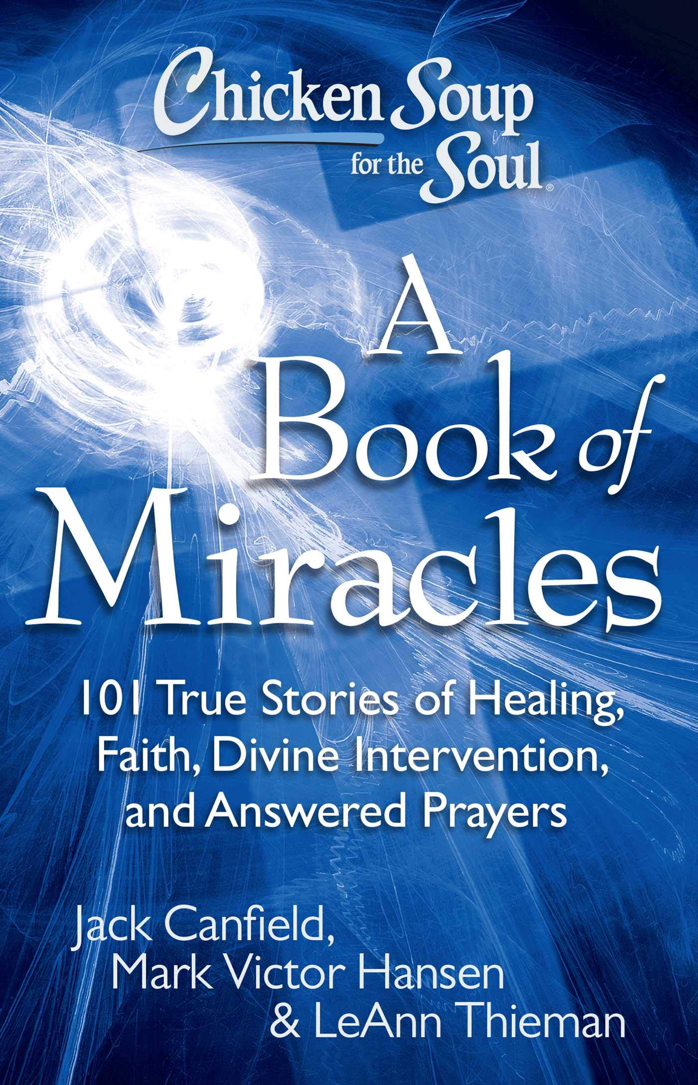 Chicken Soup for the Soul: A Book of Miracles: 101 True Stories of Healing, Faith, Divine Intervention, and Answered Prayers,Used