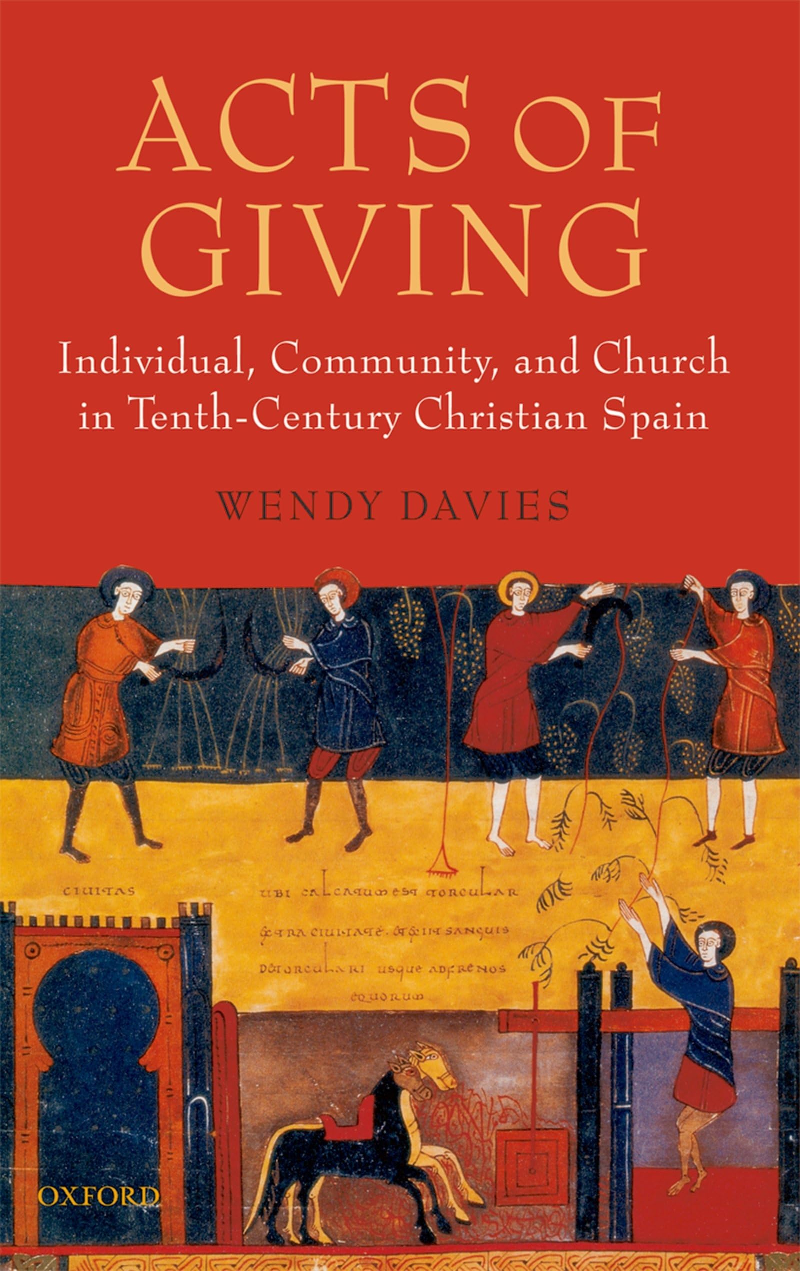 Acts of Giving: Individual, Community, and Church in TenthCentury Christian Spain,Used