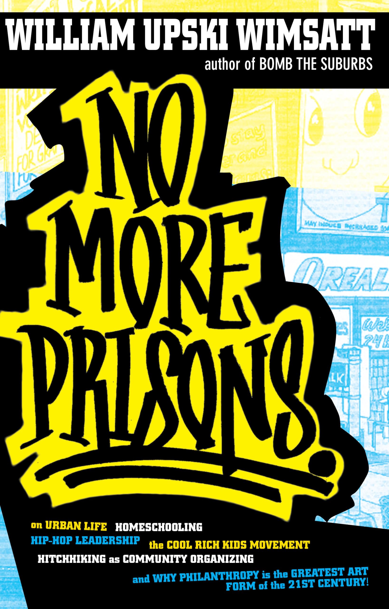 No More Prisons: Urban Life, Homeschooling, HipHop Leadership, the Cool Rich Kids Movement, a Hitchhiker's Guide to,Used