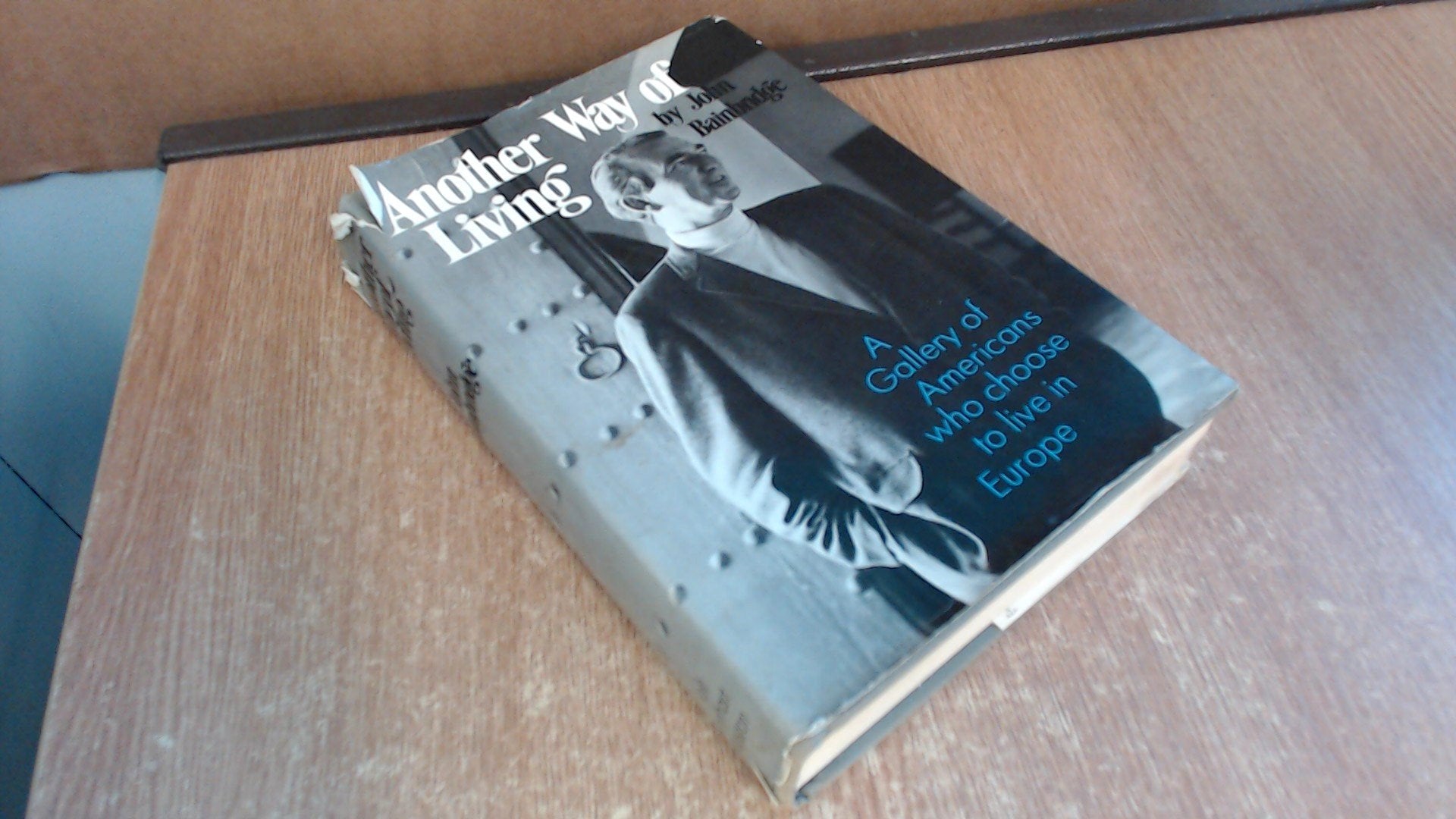 Another Way Of Living: A Gallery Of Americans Who Choose To Live In Europe,Used