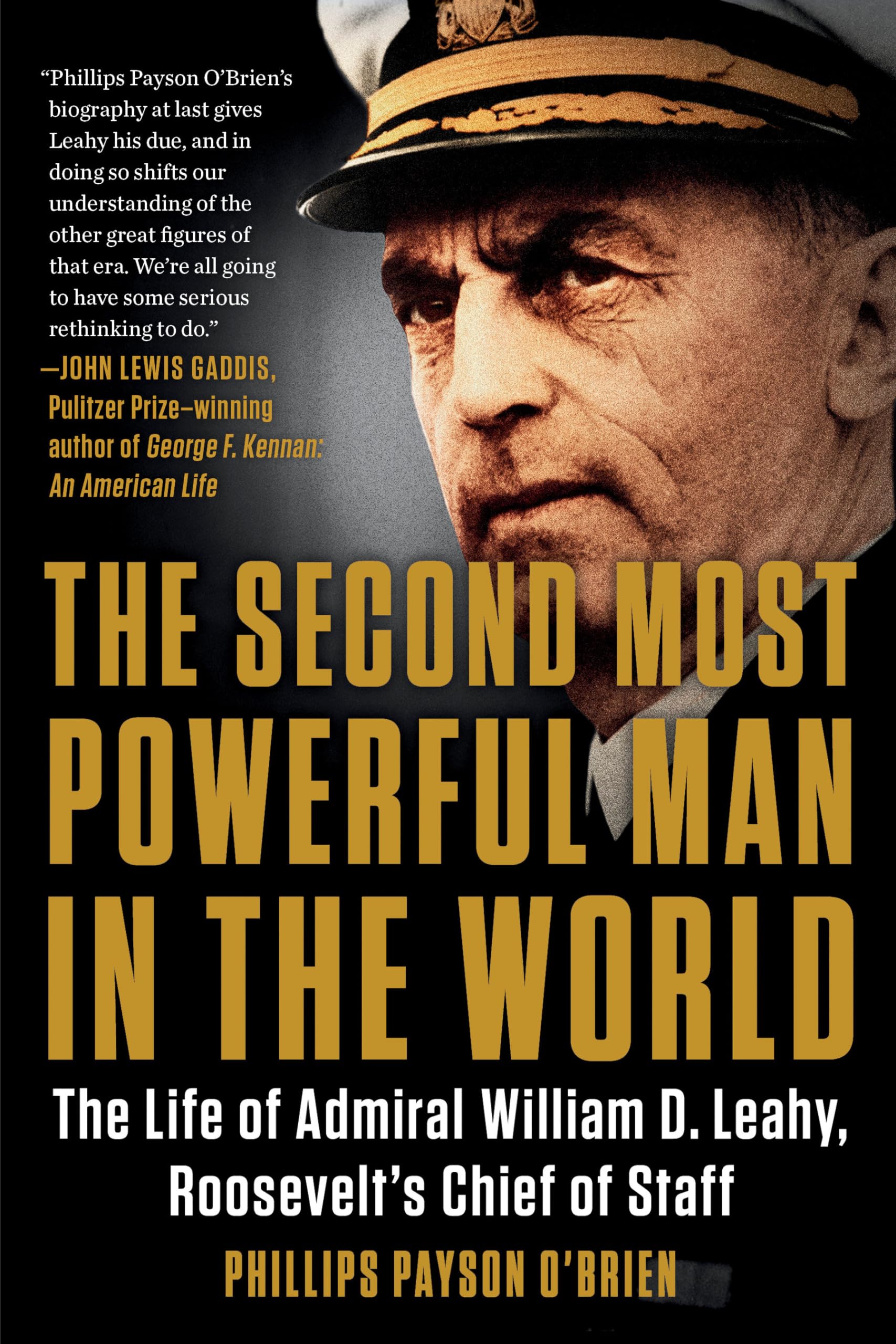 The Second Most Powerful Man in the World: The Life of Admiral William D. Leahy, Roosevelt's Chief of Staff,Used