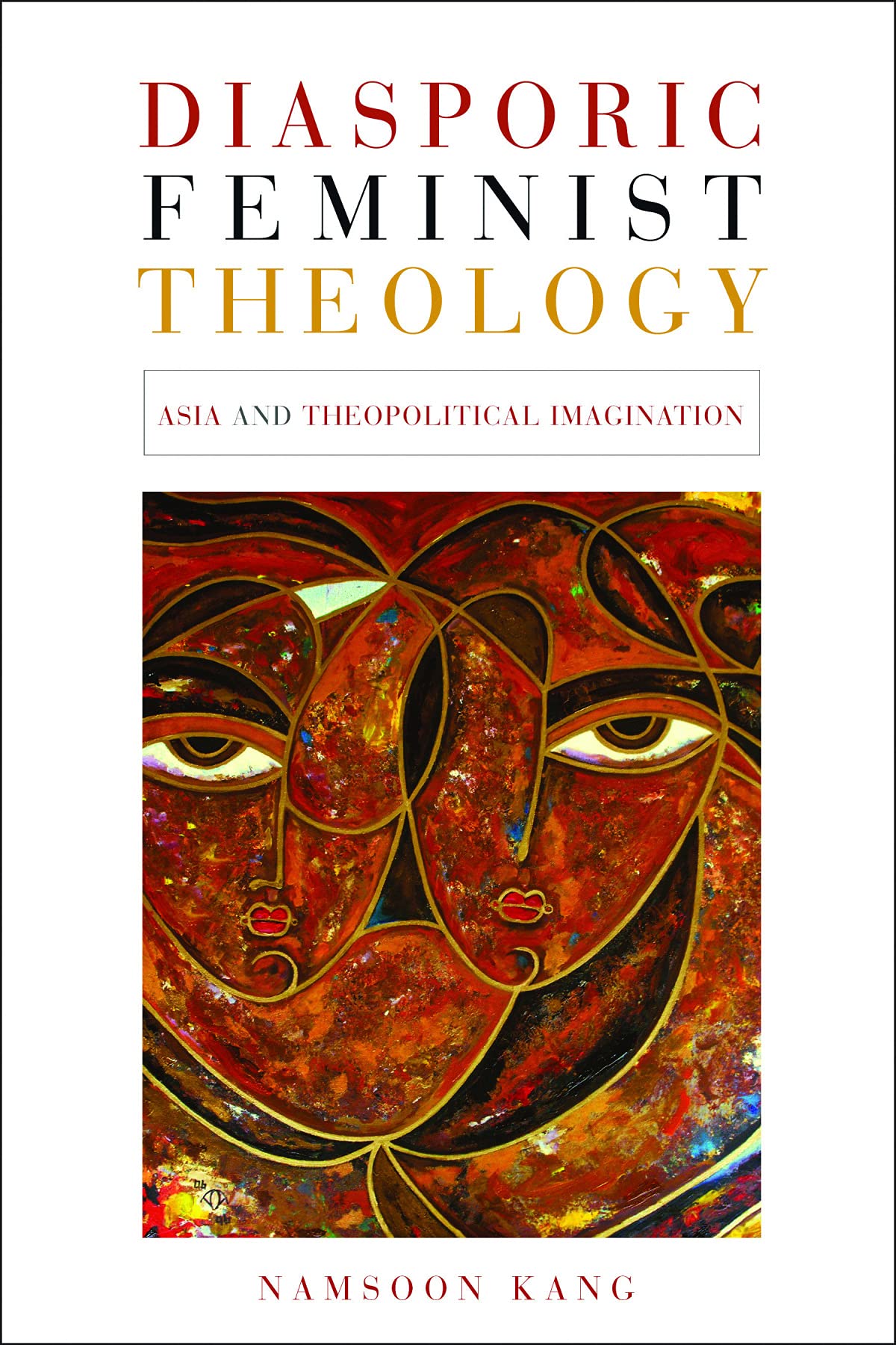Diasporic Feminist Theology: Asia and Theopolitical Imagination,Used