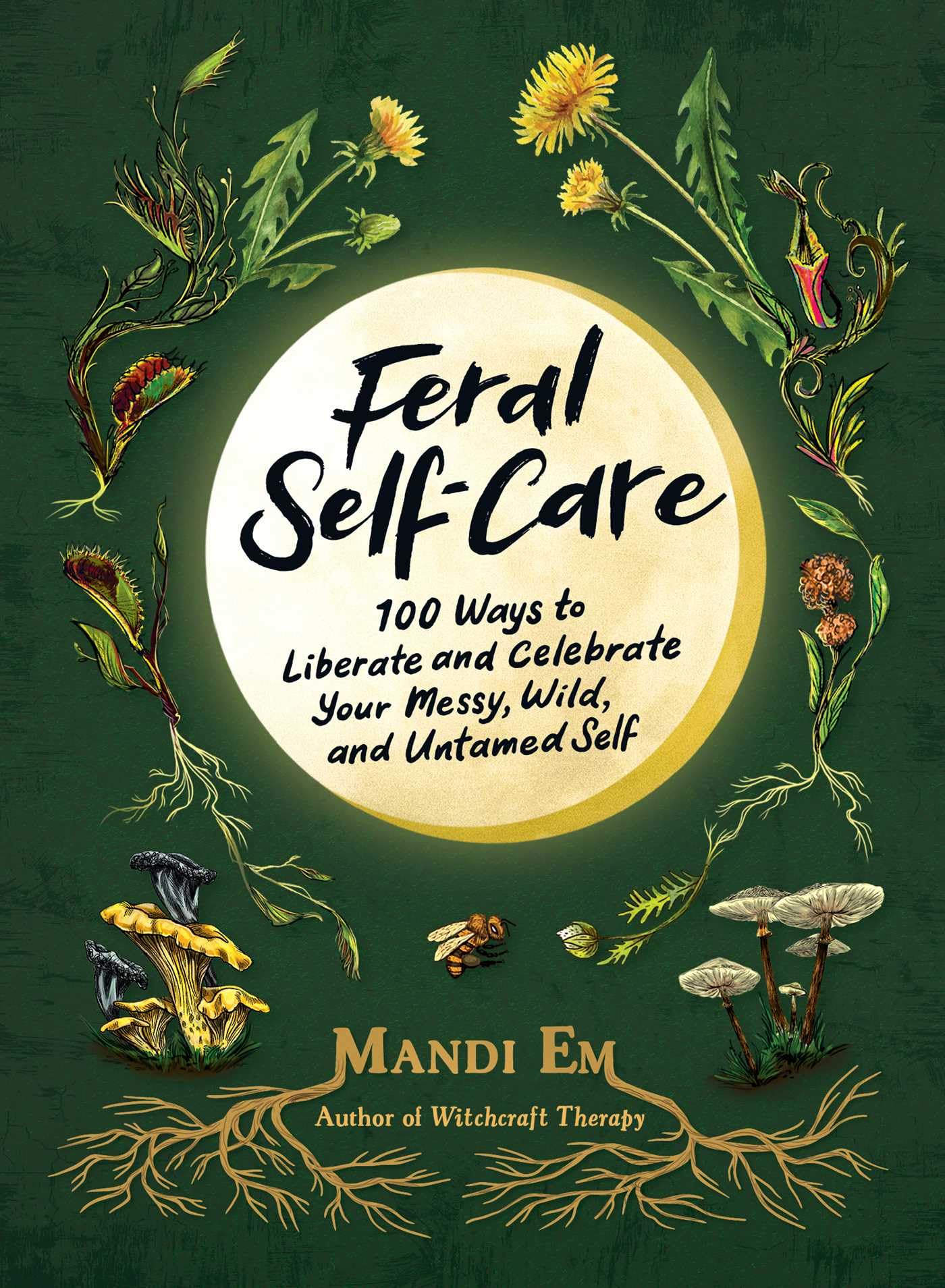 Feral Selfcare: 100 Ways To Liberate And Celebrate Your Messy, Wild, And Untamed Self,Used