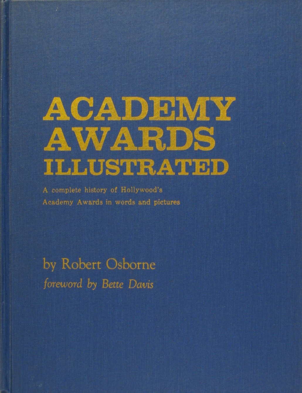 Academy awards illustrated: A complete history of Hollywood's Academy awards in words and pictures,Used