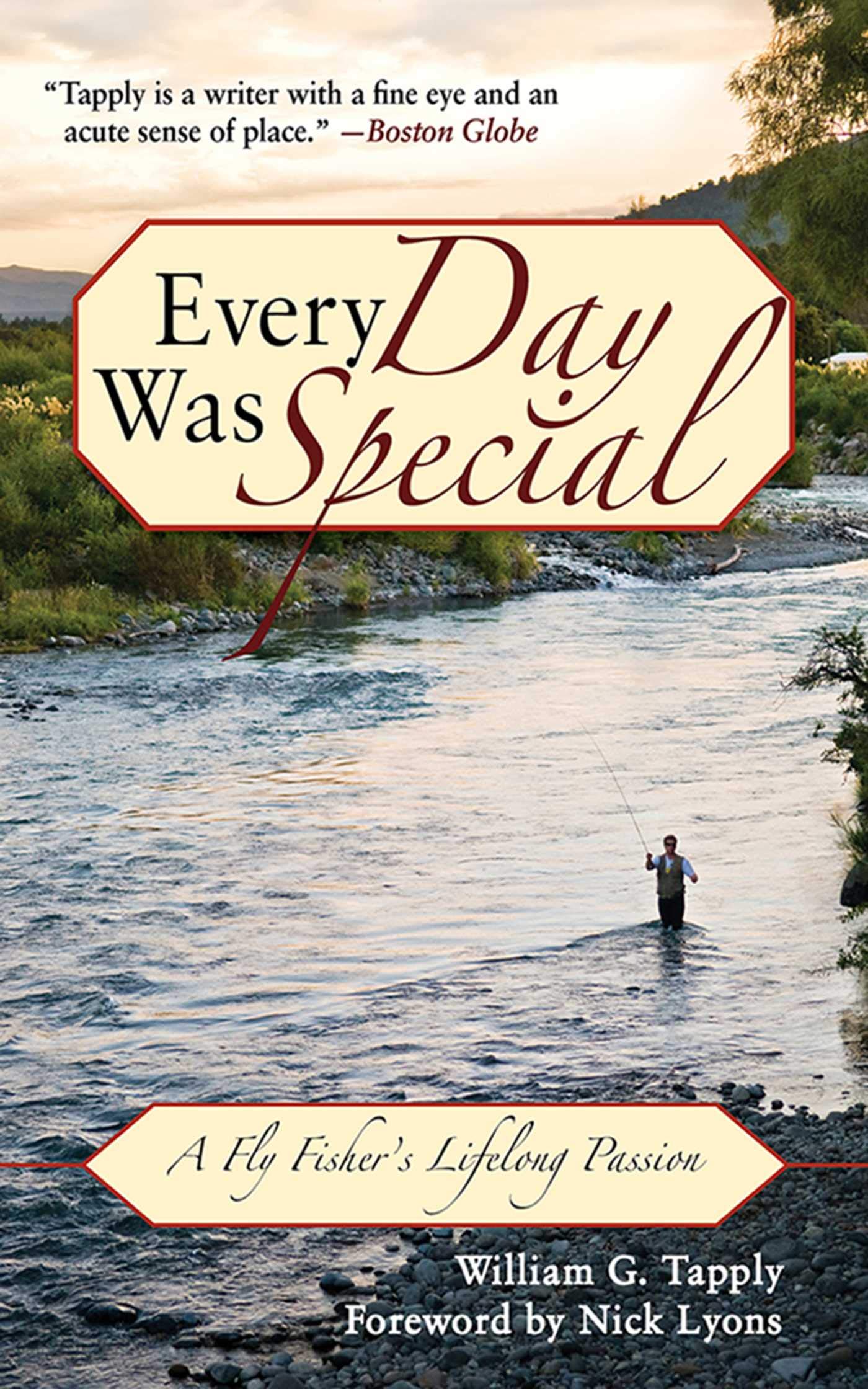 Every Day Was Special: A Fly Fisher's Lifelong Passion,New