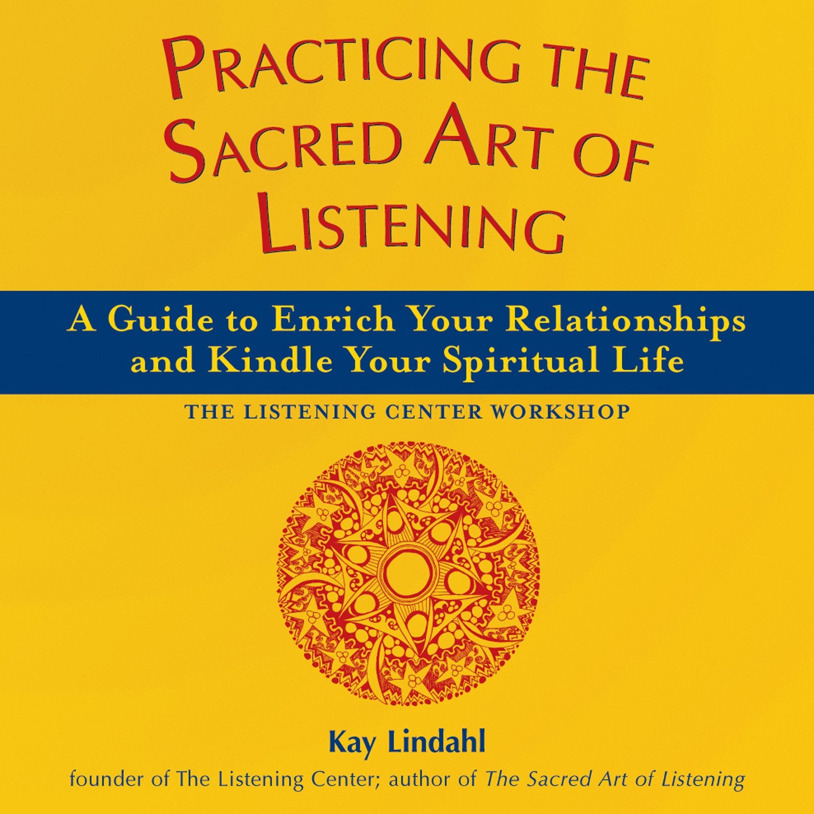 Practicing the Sacred Art of Listening: A Guide to Enrich Your Relationships and Kindle Your Spiritual Life (The Art of Spiritua,Used