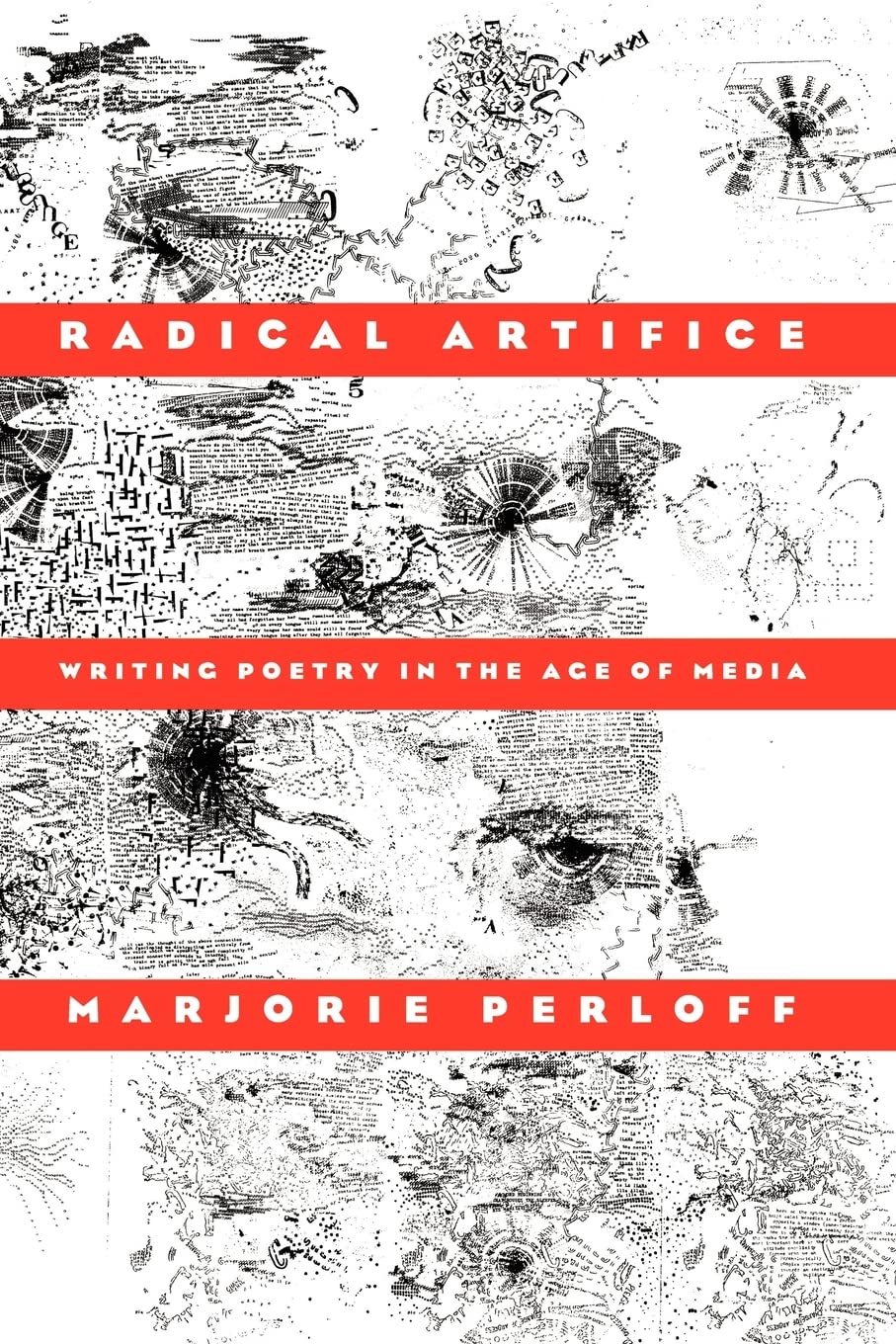 Radical Artifice: Writing Poetry In The Age Of Media,New