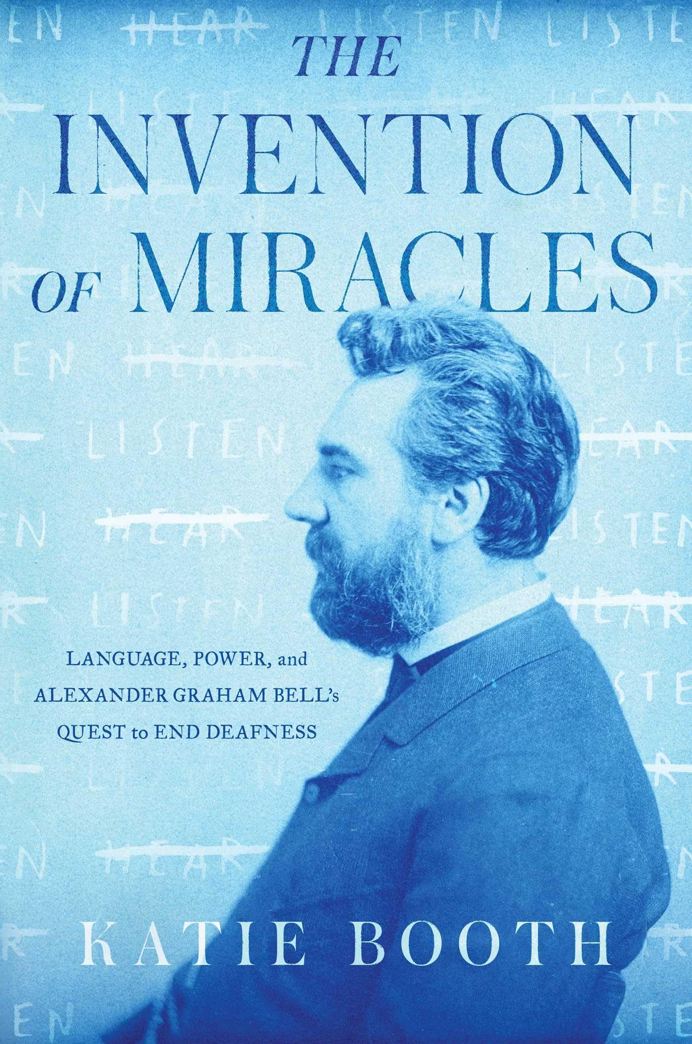 The Invention of Miracles: Language, Power, and Alexander Graham Bell's Quest to End Deafness,Used