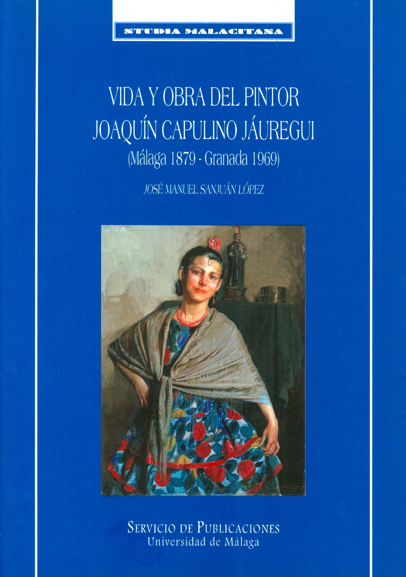 Vida y obra del pintor Joaqun Capulino Juregui (Mlaga 1879Granada 1969) (Studia Malacitana) (Spanish Edition),Used