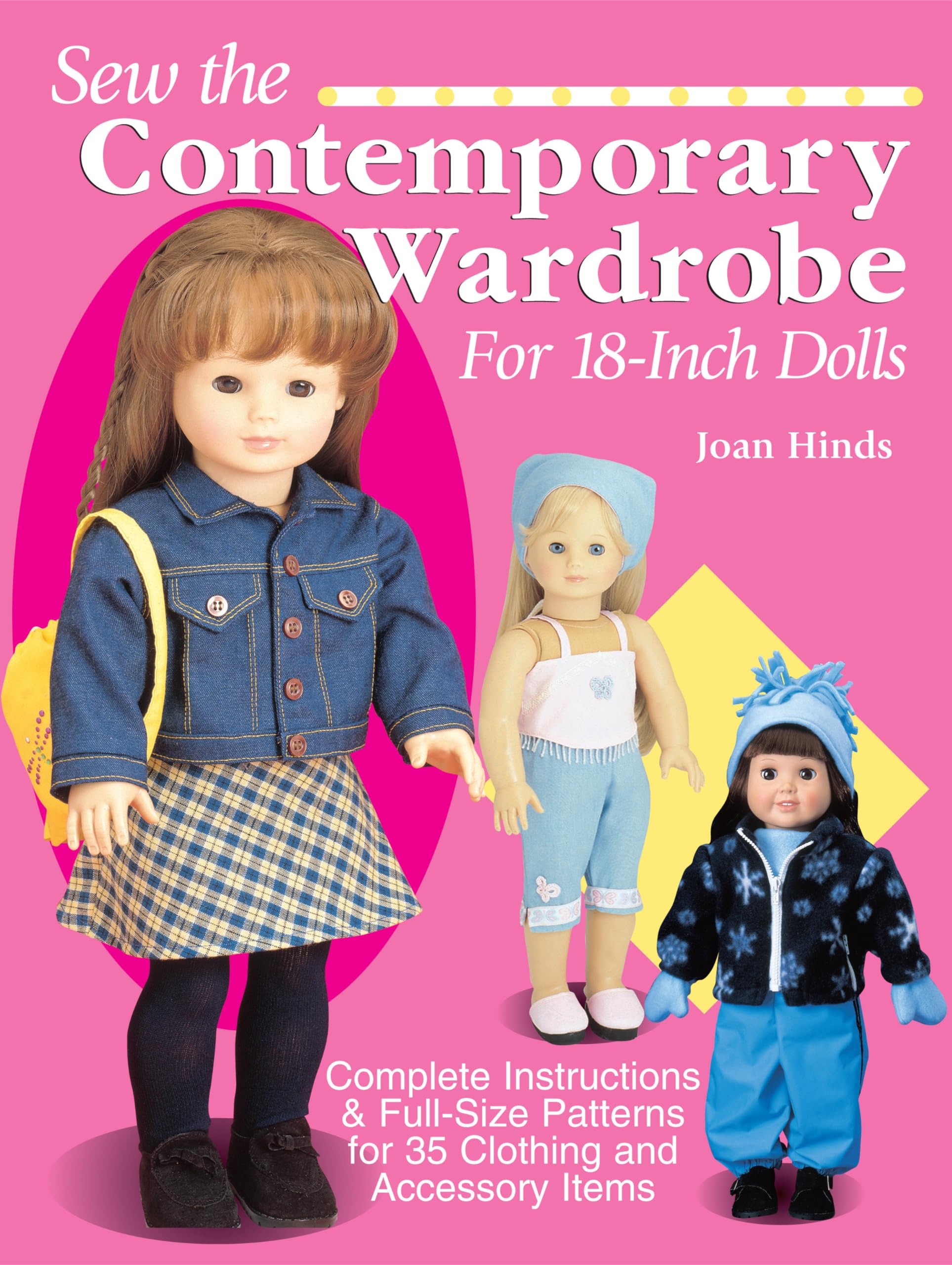 Sew The Contemporary Wardrobe For 18Inch Dolls: Complete Instructions & Fullsize Patterns For 35 Clothing And Accessory Items,New