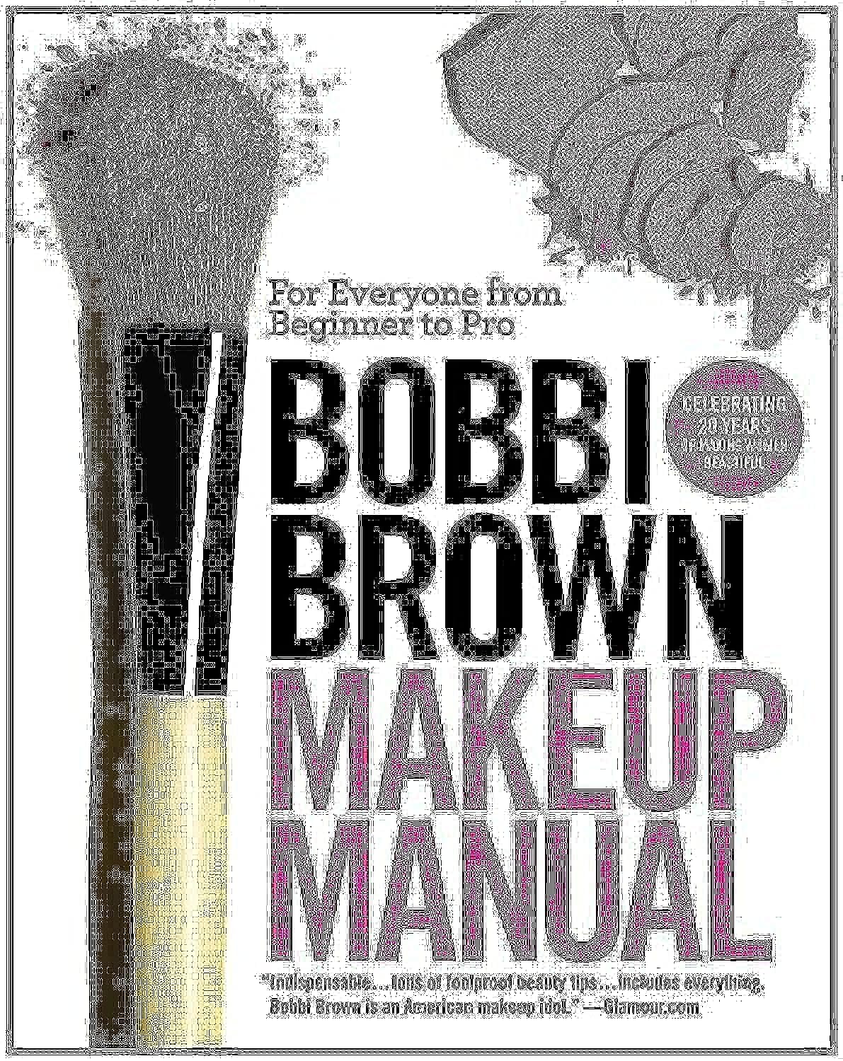Bobbi Brown Makeup Manual: For Everyone from Beginner to Pro,New