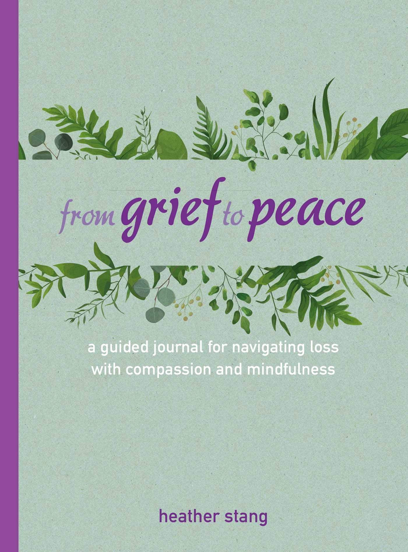 From Grief to Peace: A guided journal for navigating loss with compassion and mindfulness,Used
