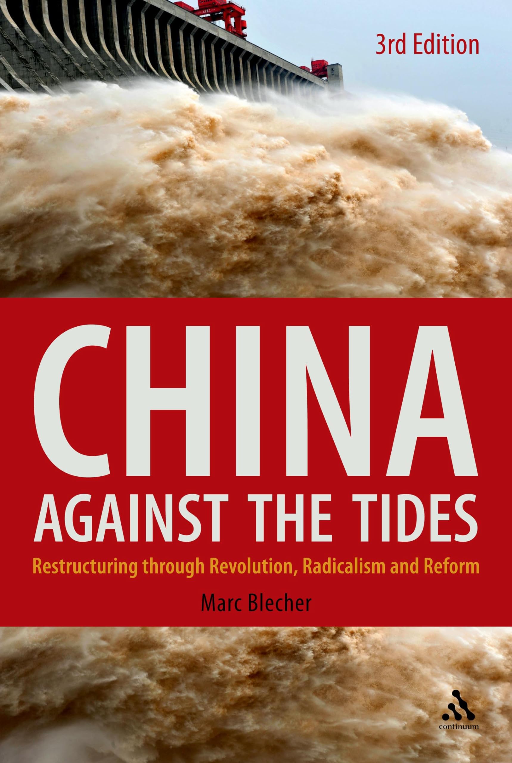 China Against The Tides, 3Rd Ed.: Restructuring Through Revolution, Radicalism And Reform,New