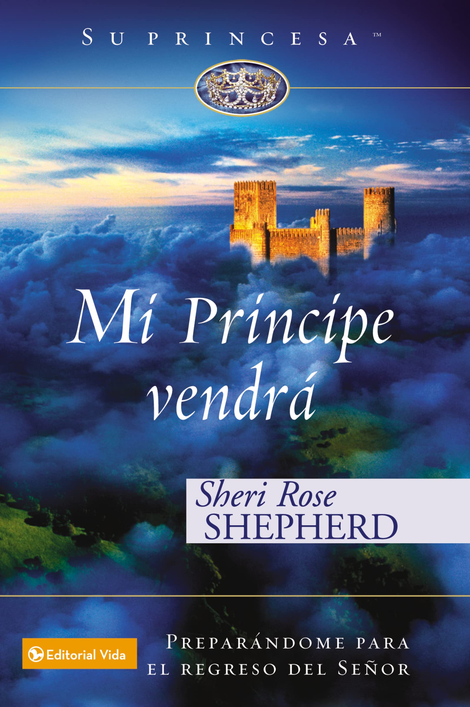Mi prncipe vendr: Preparndome para el regreso de mi Seor (Su Princesa Serie) (Spanish Edition),New