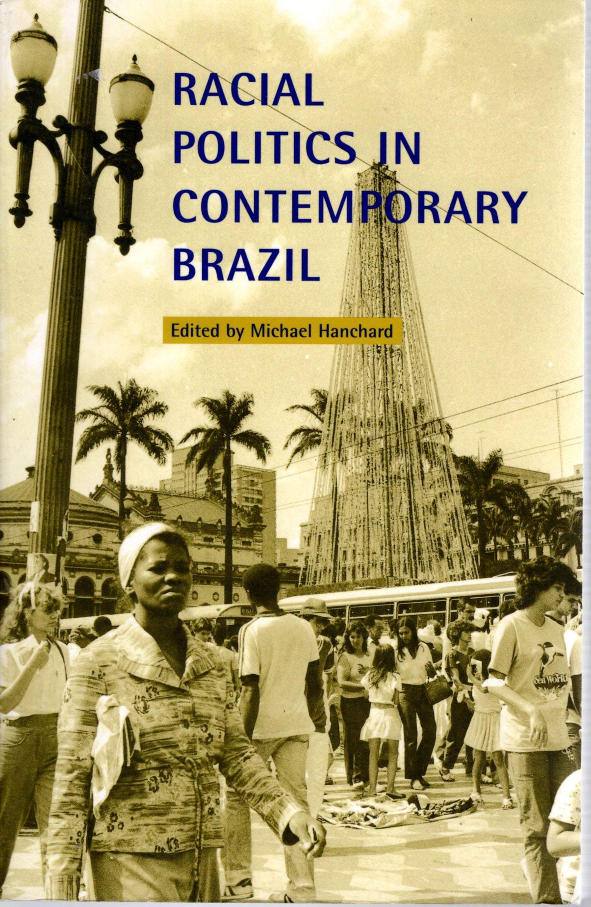 Racial Politics In Contemporary Brazil,New