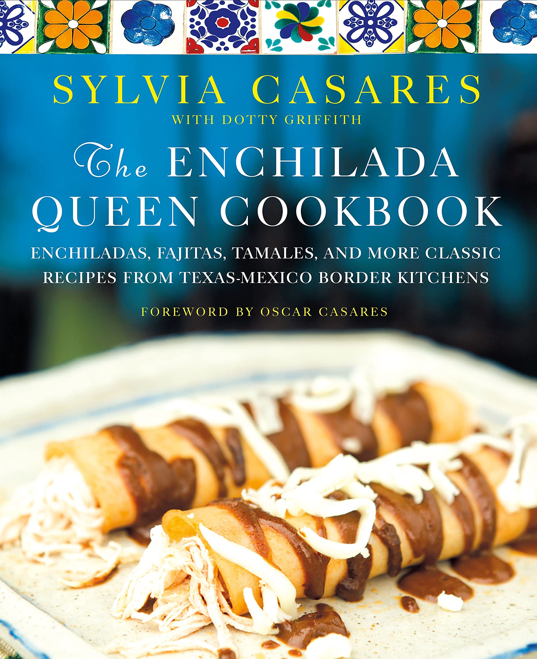 The Enchilada Queen Cookbook: Enchiladas, Fajitas, Tamales, and More Classic Recipes from TexasMexico Border Kitchens,Used
