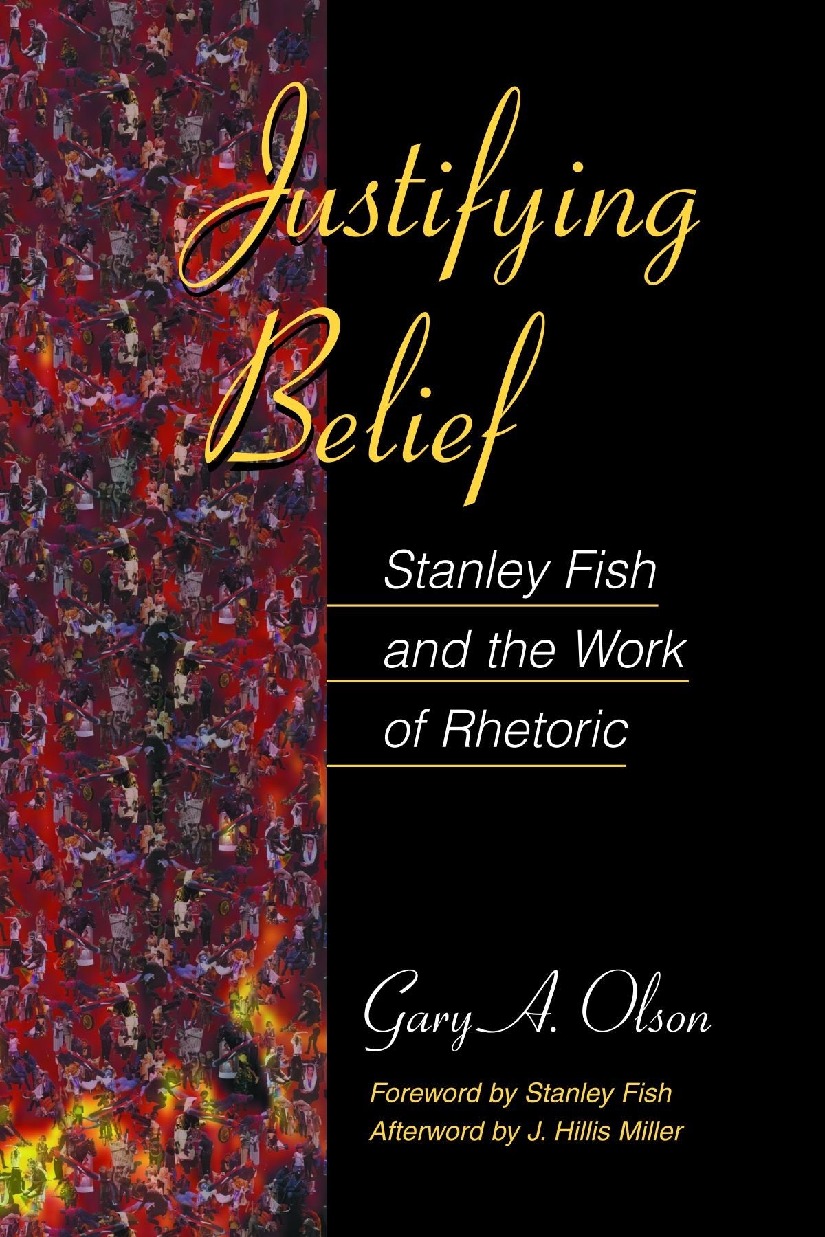 Justifying Belief: Stanley Fish and the Work of Rhetoric,Used