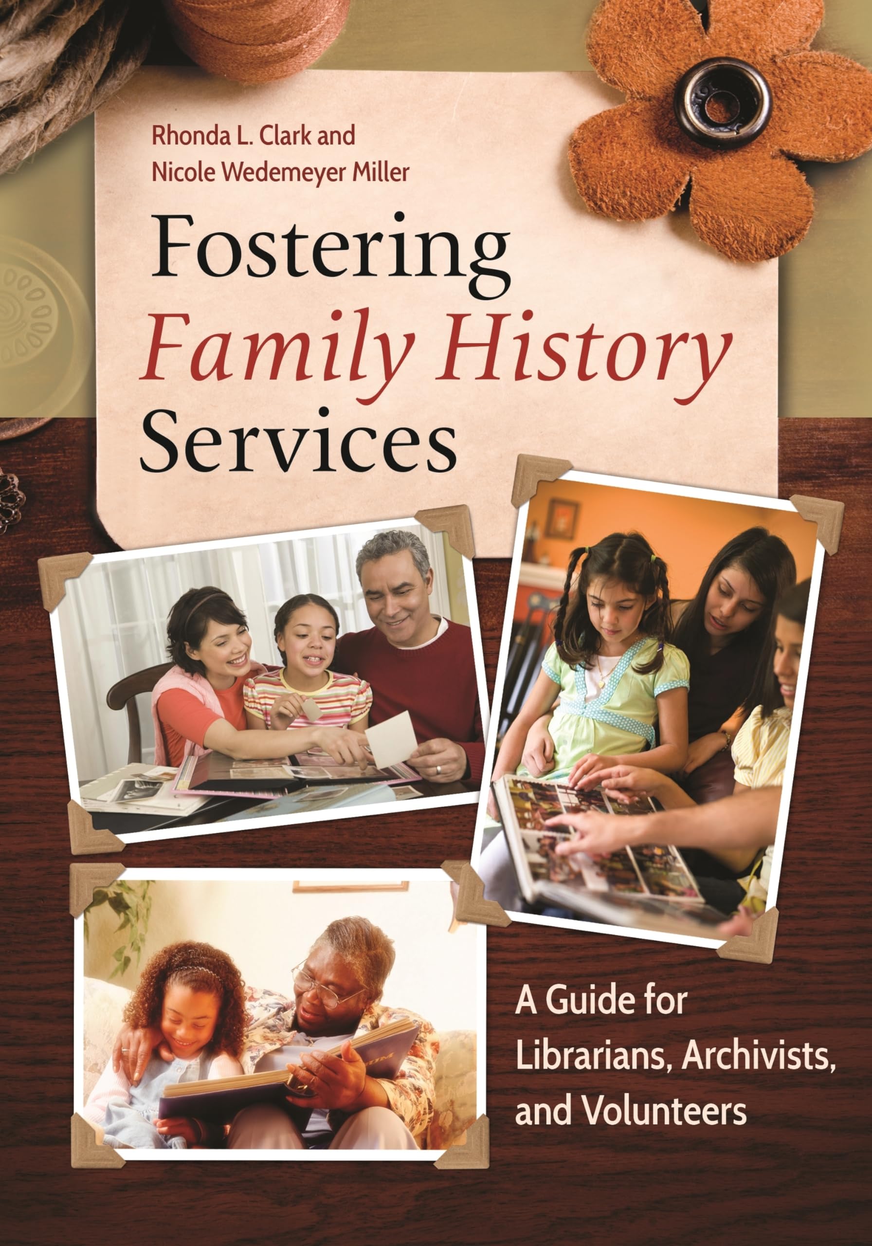 Fostering Family History Services: A Guide for Librarians, Archivists, and Volunteers,New