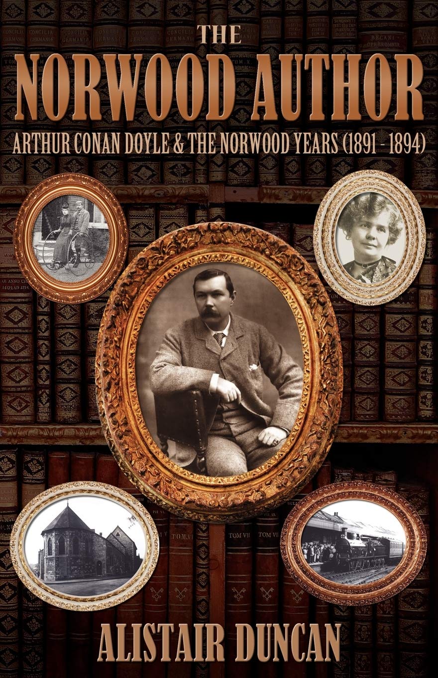 The Norwood Author  Arthur Conan Doyle and the Norwood Years (1891  1894),Used