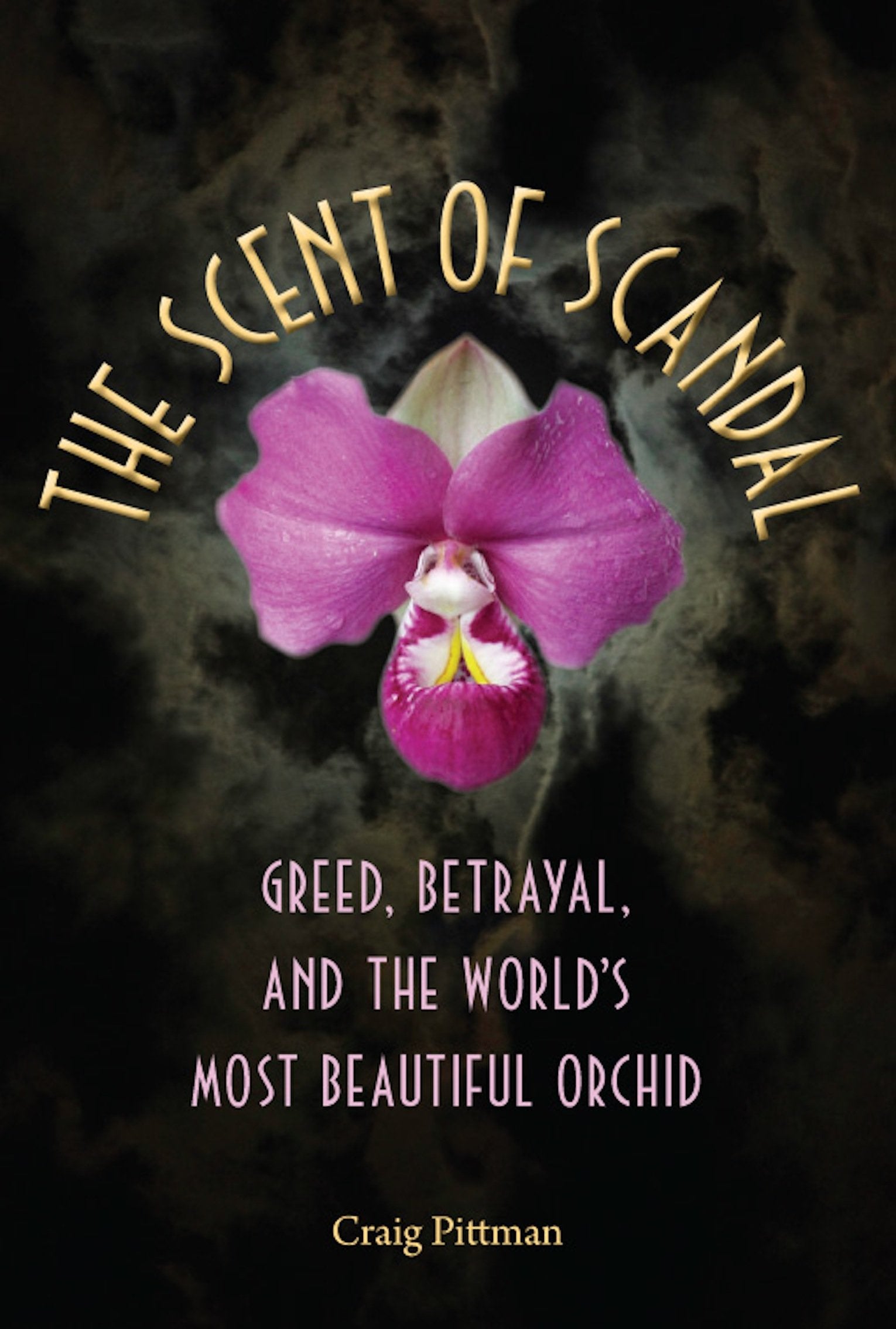 The Scent Of Scandal: Greed, Betrayal, And The World'S Most Beautiful Orchid (Florida History And Culture),New