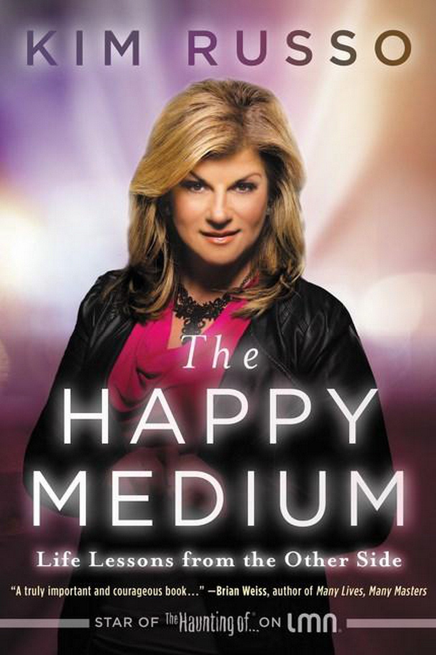 The Happy Medium: Life Lessons from the Other Side,New