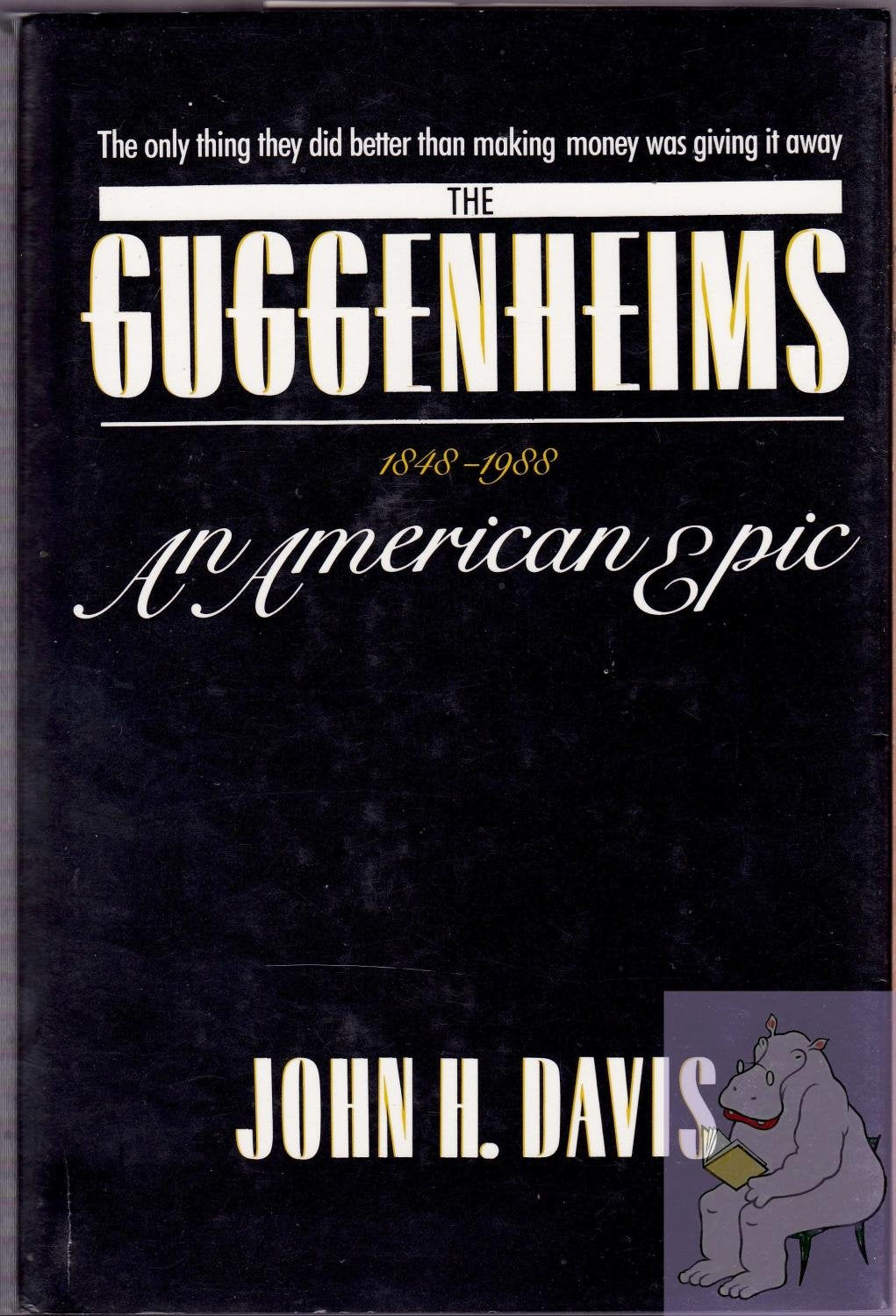 The Guggenheims, 18481988: An American Epic,Used