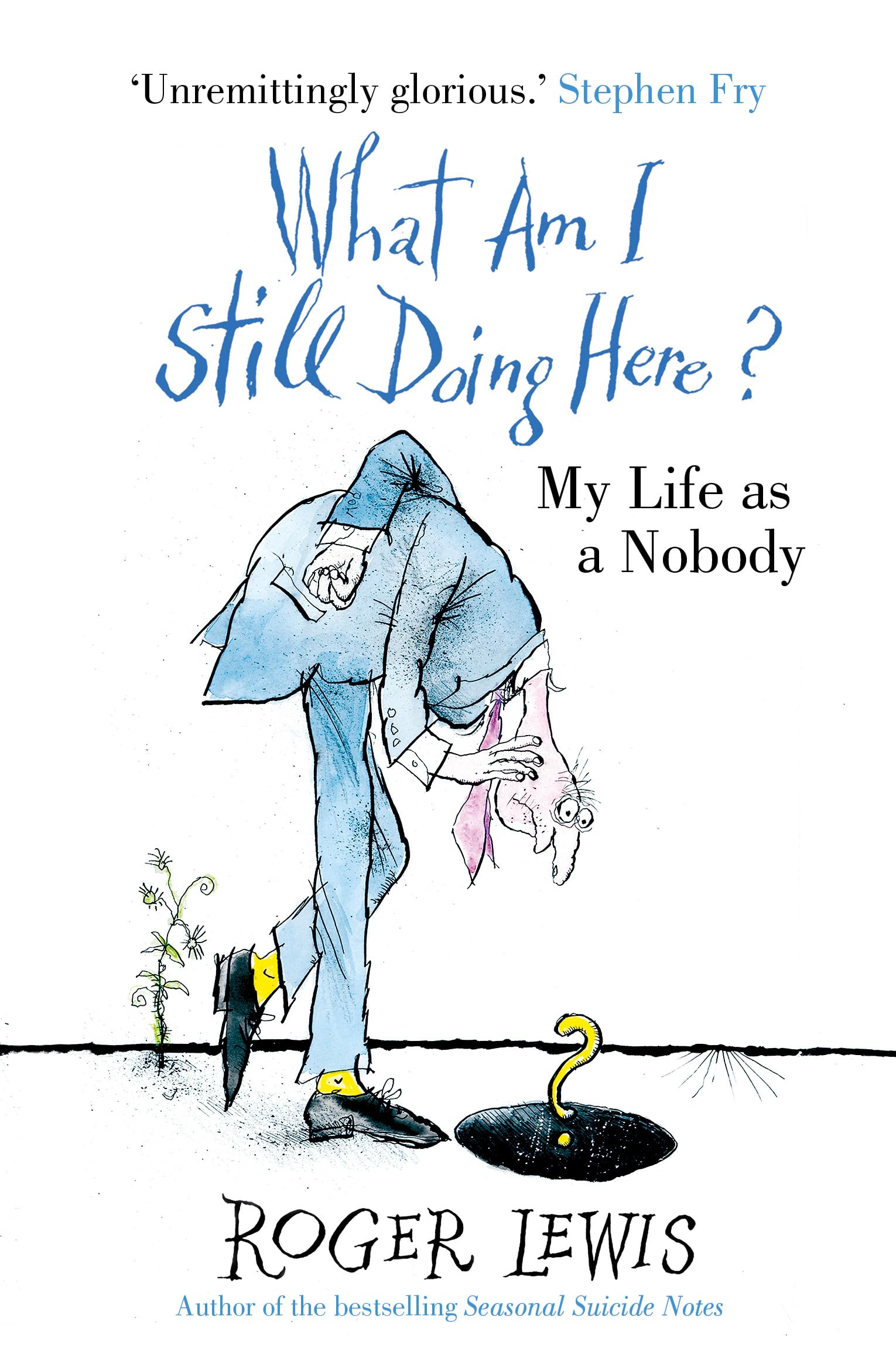 What Am I Still Doing Here?: My Life As Me