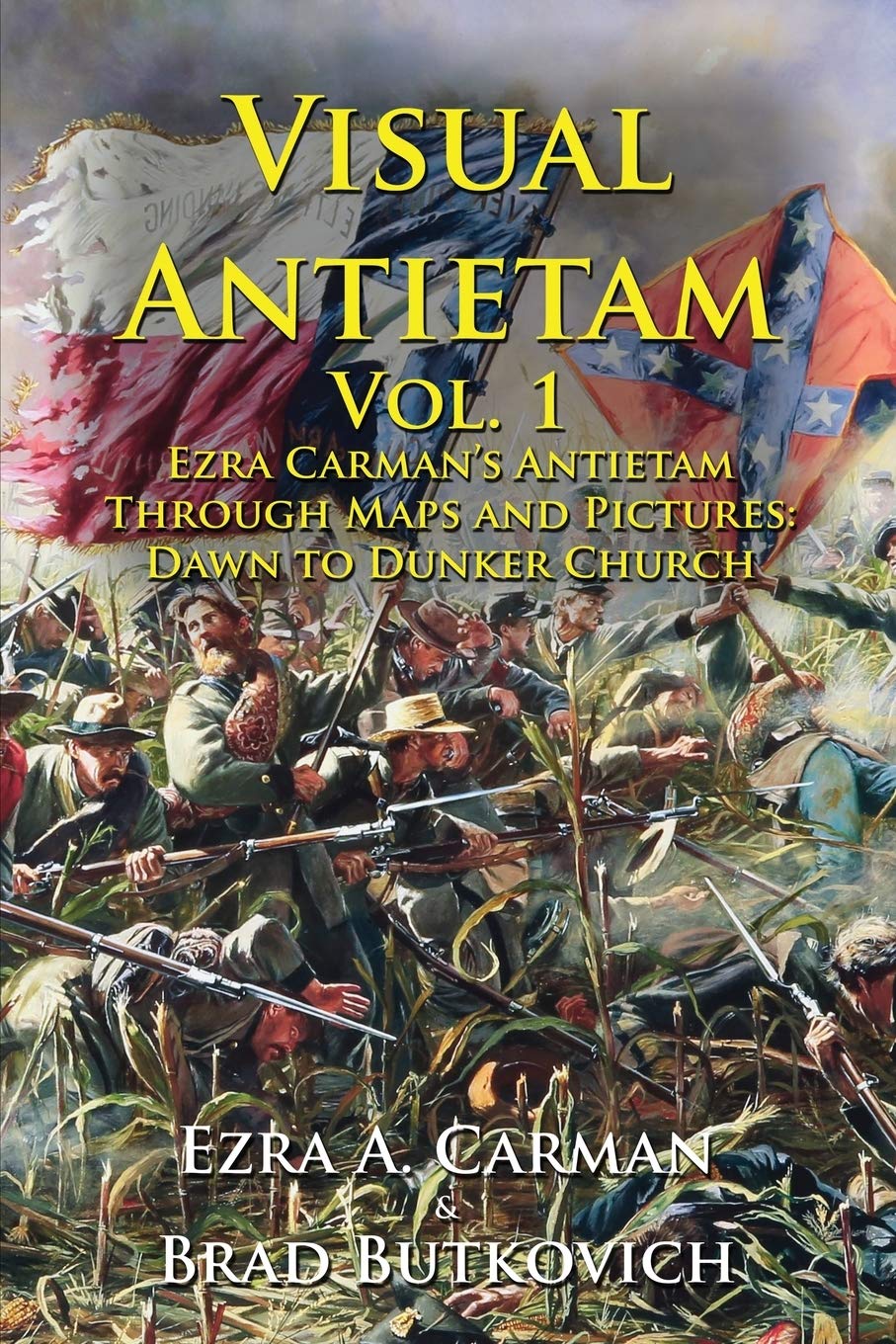 Visual Antietam Vol. 1: Ezra Carmans Antietam Through Maps and Pictures: Dawn to Dunker Church,Used