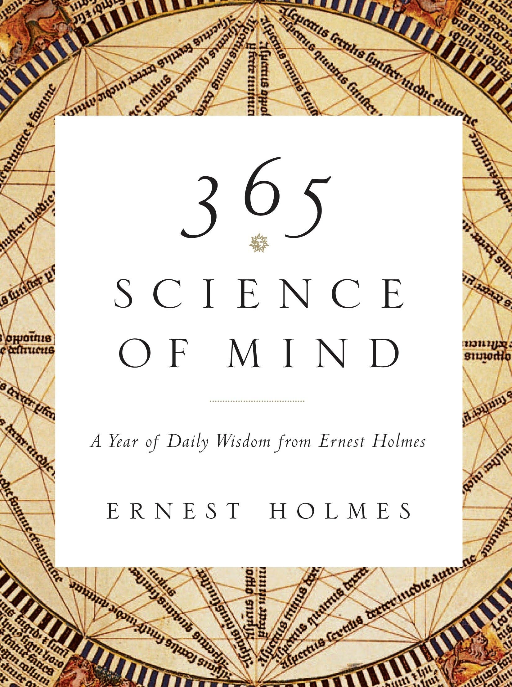 365 Science of Mind: A Year of Daily Wisdom from Ernest Holmes,New