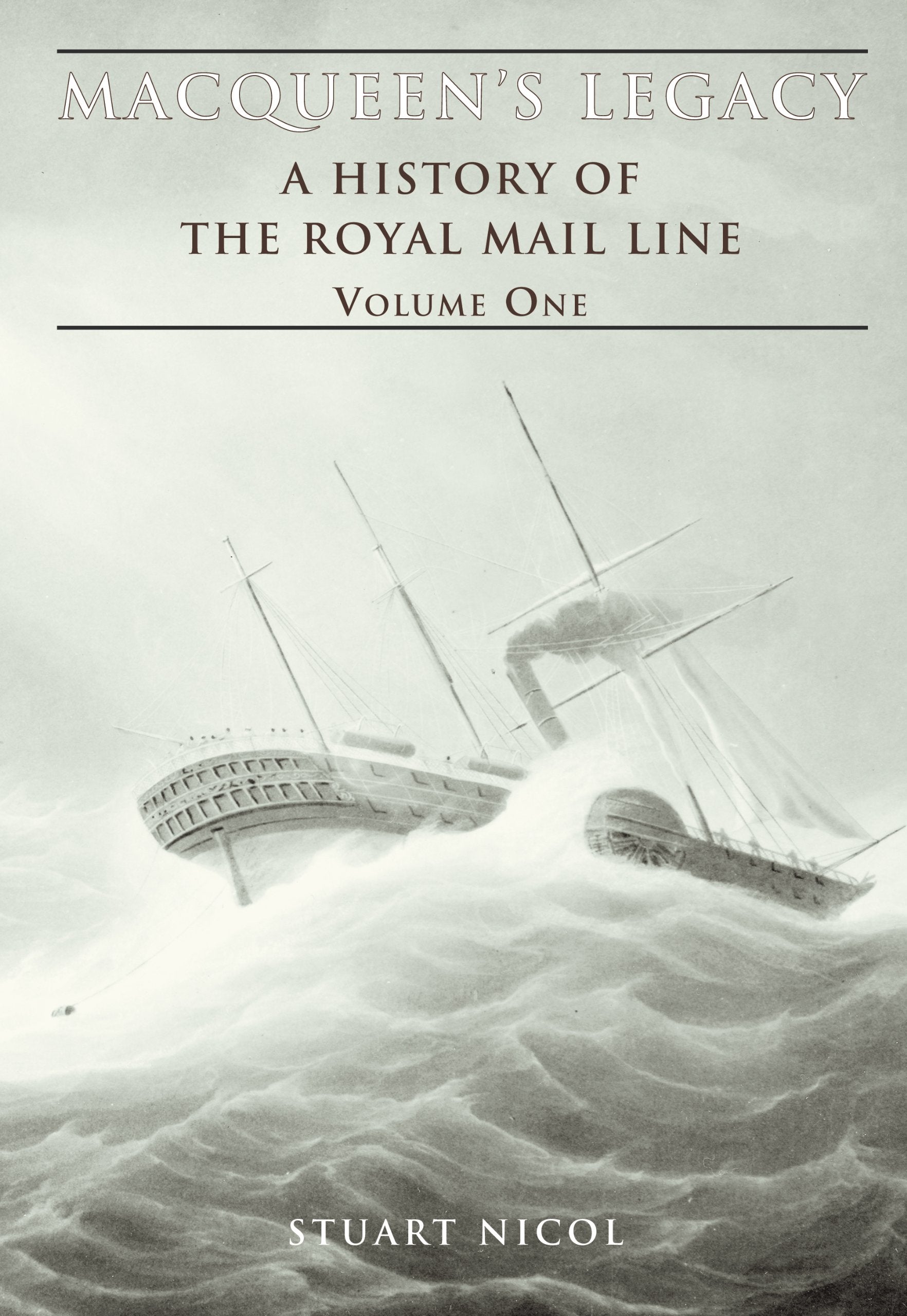 Macqueen'S Legacy Volume One: A History Of The Royal Mail Line (1)